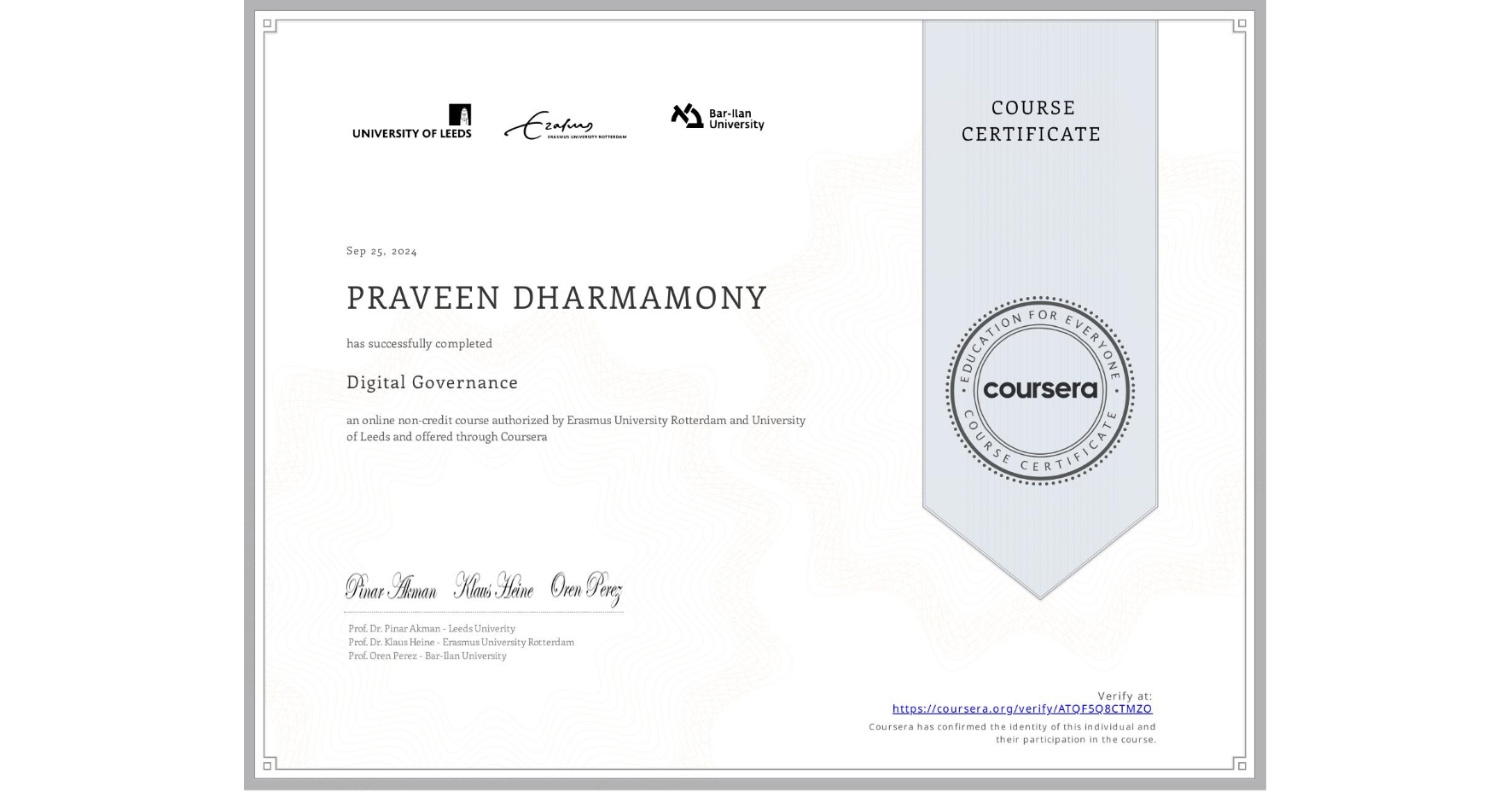 View certificate for PRAVEEN DHARMAMONY, Digital Governance, an online non-credit course authorized by Erasmus University Rotterdam & University of Leeds and offered through Coursera