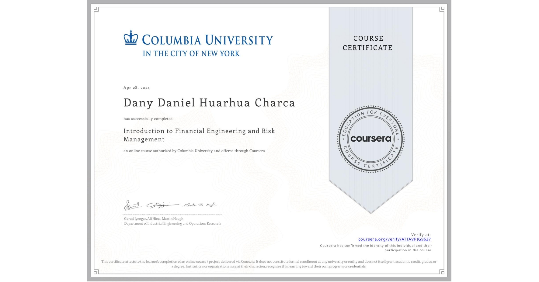 View certificate for Dany Daniel  Huarhua Charca, Introduction to Financial Engineering and Risk Management, an online non-credit course authorized by Columbia University and offered through Coursera