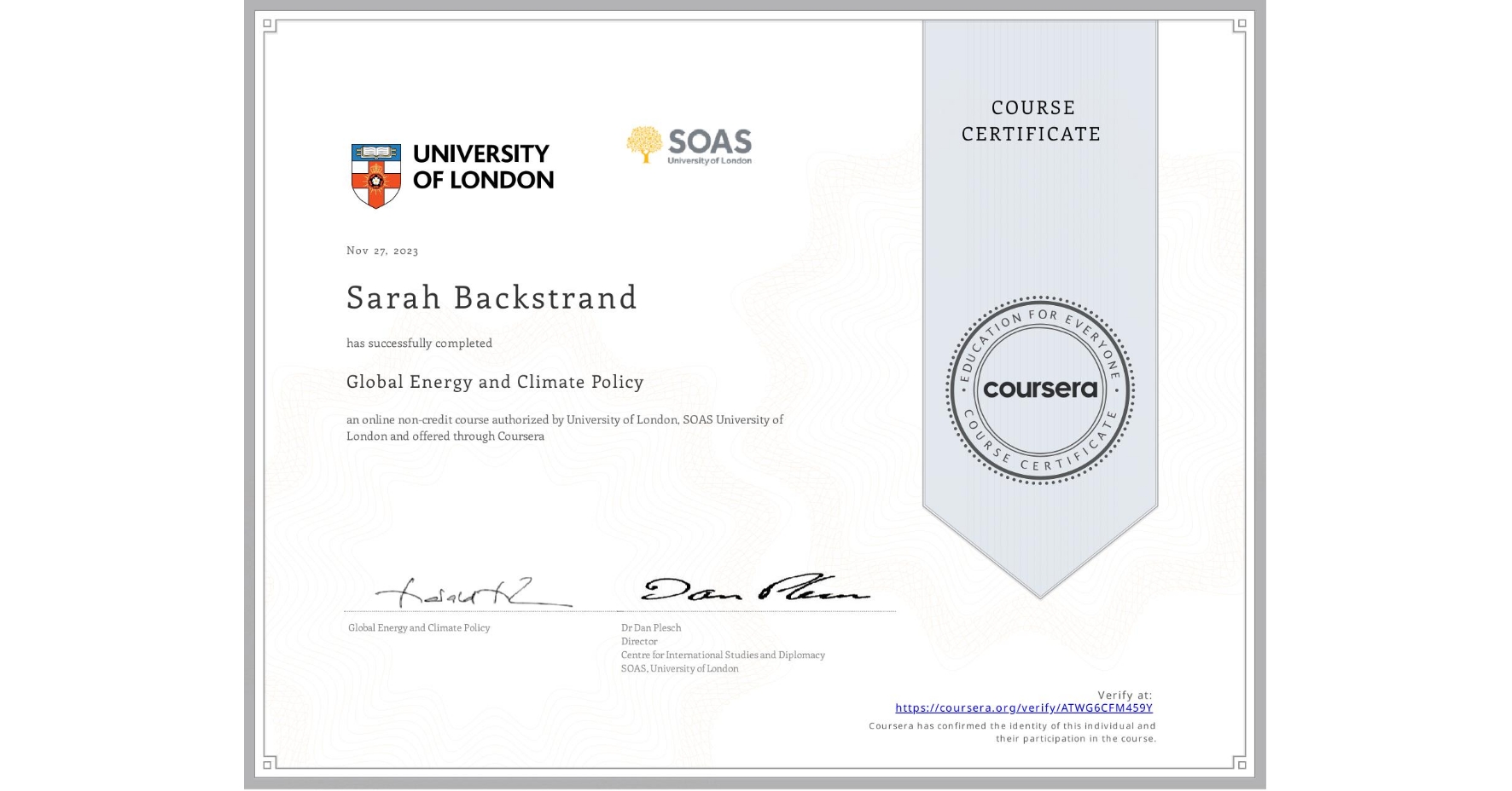 View certificate for Sarah Backstrand, Global Energy and Climate Policy, an online non-credit course authorized by University of London & SOAS University of London and offered through Coursera