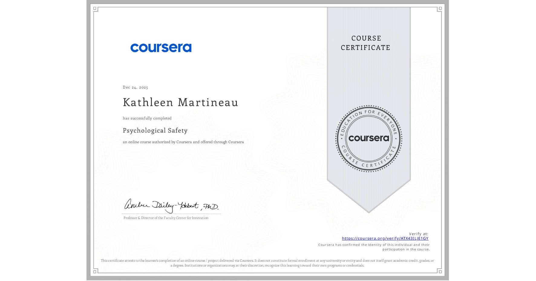 View certificate for Kathleen Martineau, Psychological Safety, an online non-credit course authorized by Coursera and offered through Coursera
