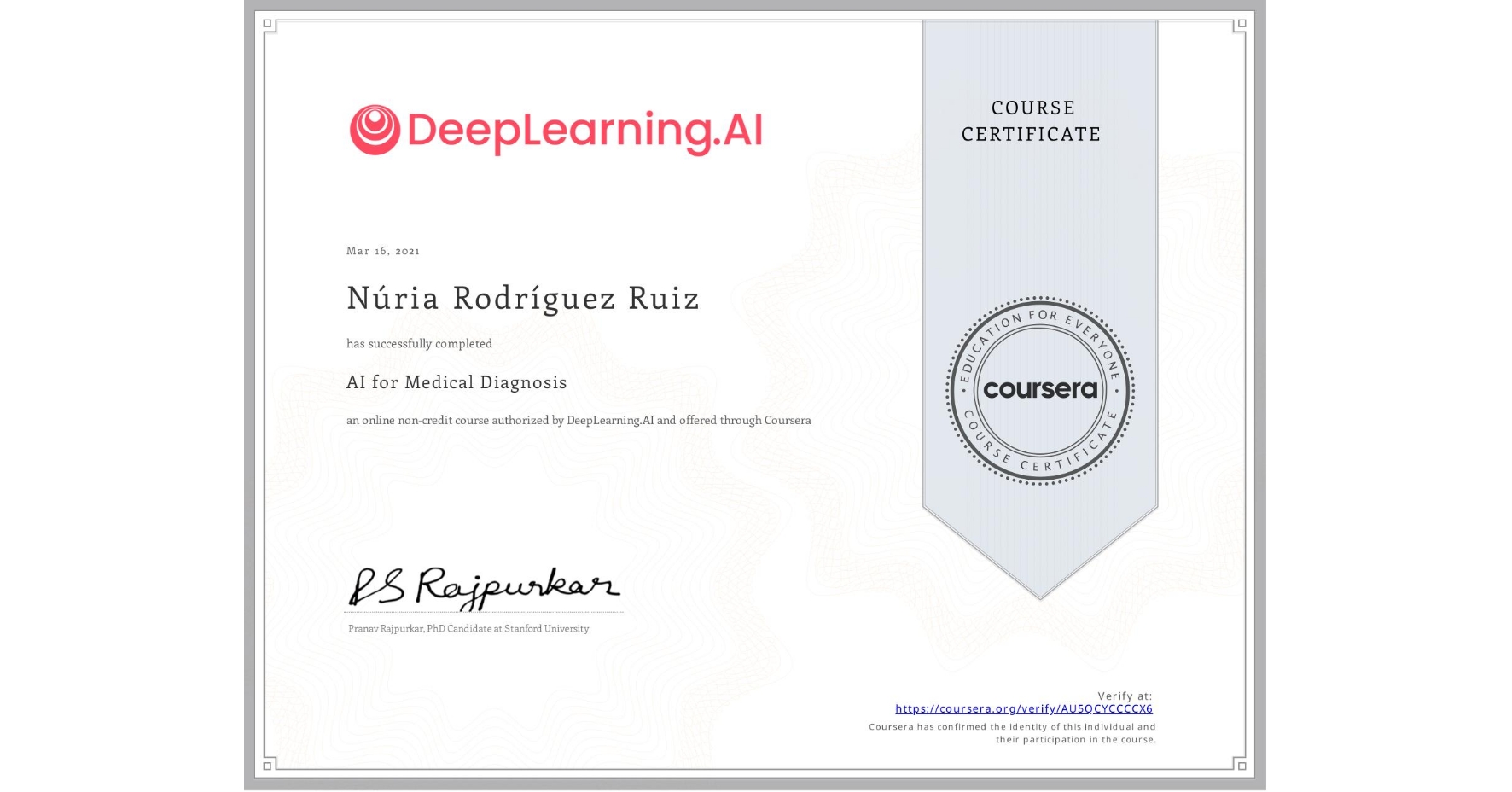View certificate for Núria Rodríguez Ruiz, AI for Medical Diagnosis, an online non-credit course authorized by DeepLearning.AI and offered through Coursera