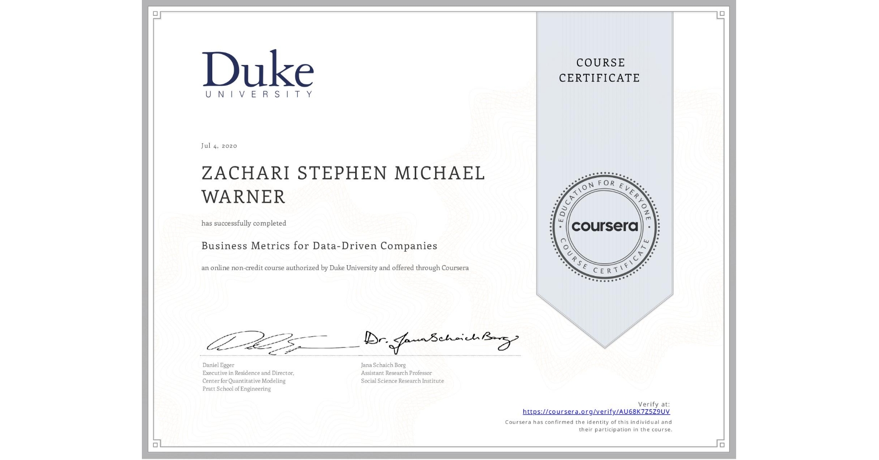 View certificate for ZACHARI STEPHEN MICHAEL WARNER, Business Metrics for Data-Driven Companies, an online non-credit course authorized by Duke University and offered through Coursera