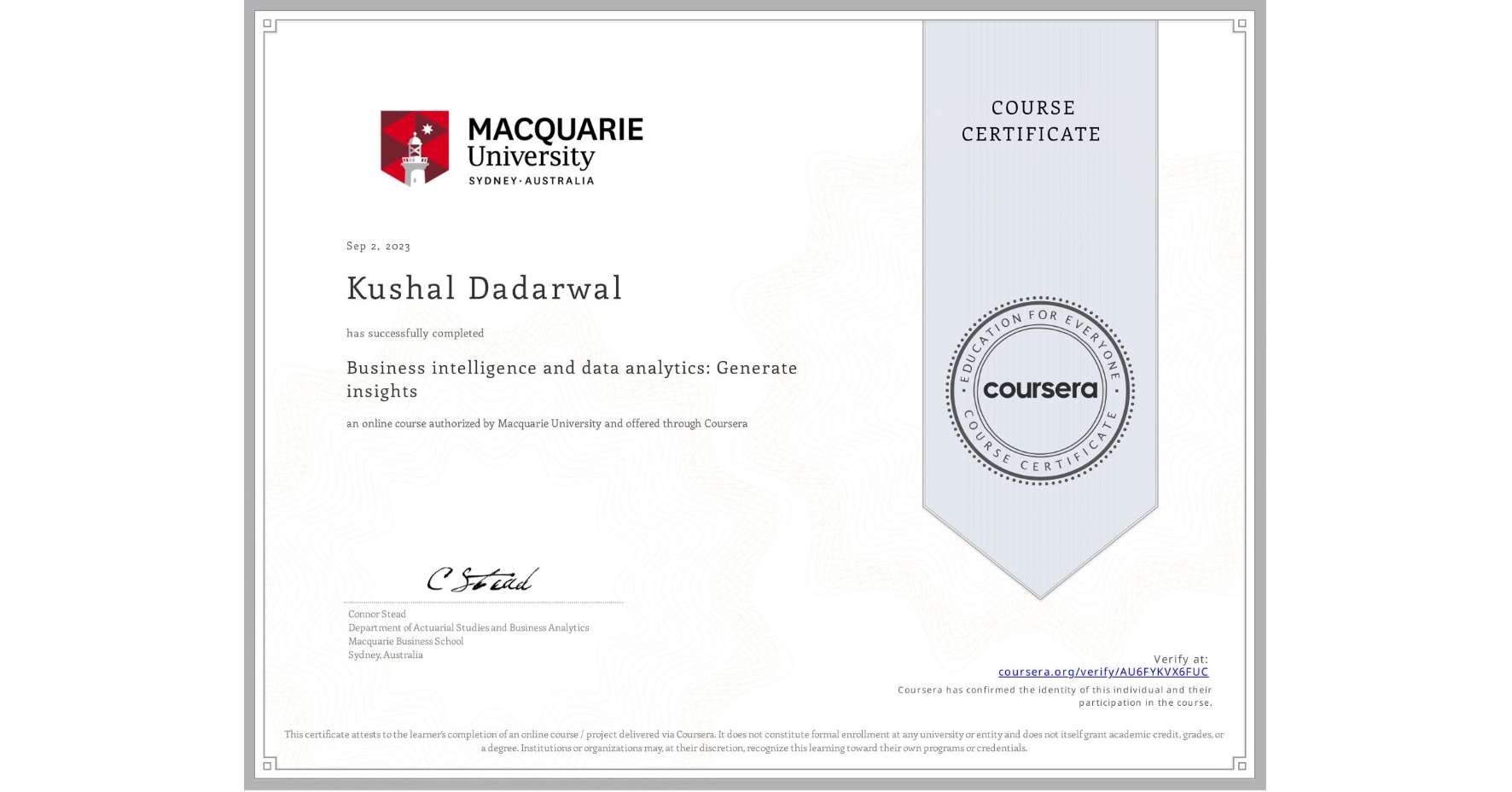 View certificate for Kushal Dadarwal, Business intelligence and data analytics: Generate insights, an online non-credit course authorized by Macquarie University and offered through Coursera