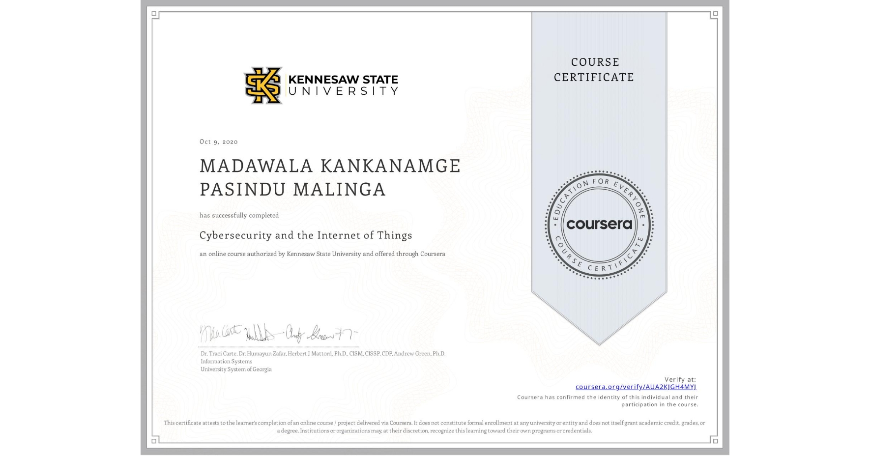 View certificate for  MADAWALA KANKANAMGE PASINDU MALINGA, Cybersecurity and the Internet of Things, an online non-credit course authorized by Kennesaw State University and offered through Coursera