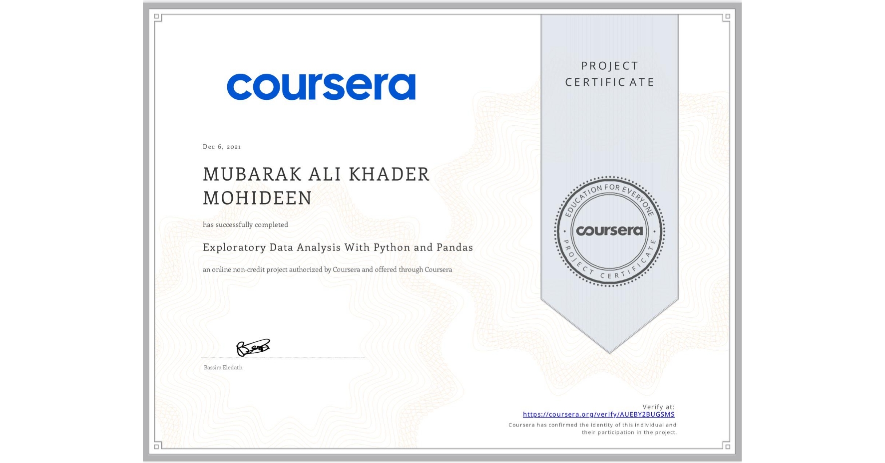View certificate for MUBARAK ALI KHADER MOHIDEEN, Exploratory Data Analysis With Python and Pandas, an online non-credit course authorized by Coursera and offered through Coursera