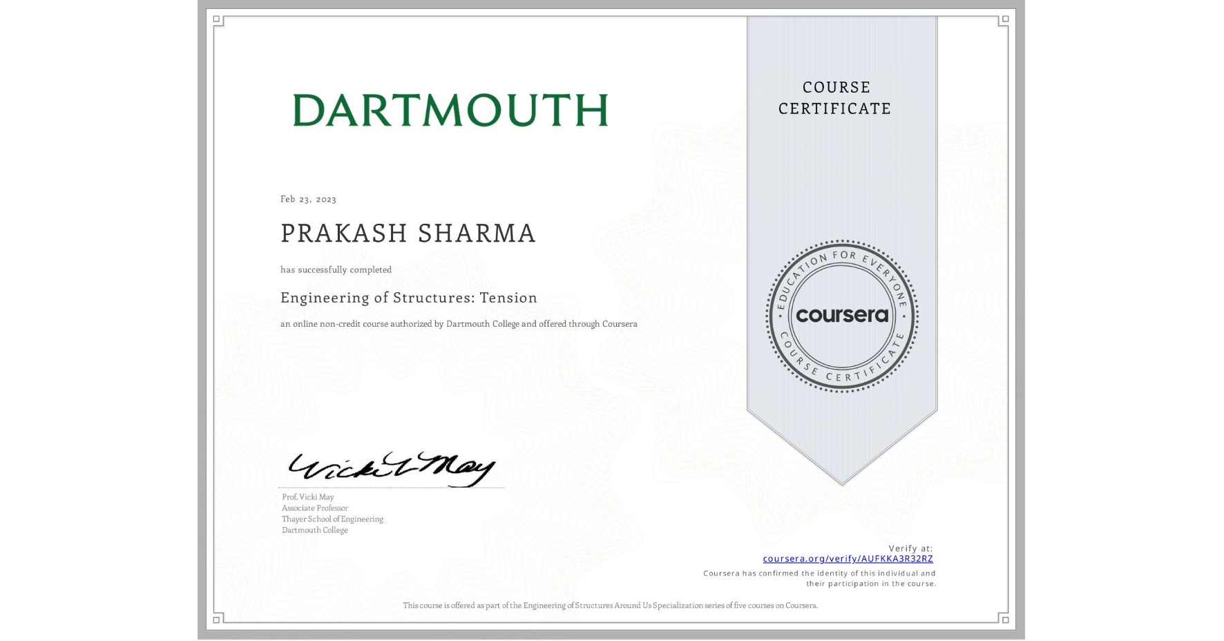 View certificate for PRAKASH SHARMA, Engineering of Structures: Tension, an online non-credit course authorized by Dartmouth College and offered through Coursera