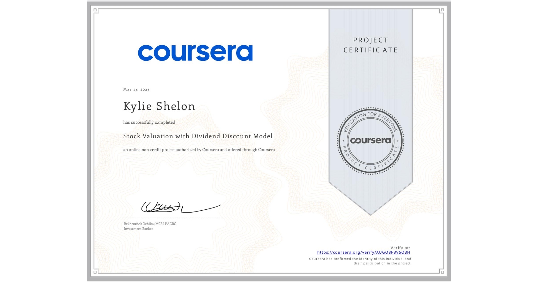 View certificate for Kylie Shelon, Stock Valuation with Dividend Discount Model, an online non-credit course authorized by Coursera and offered through Coursera