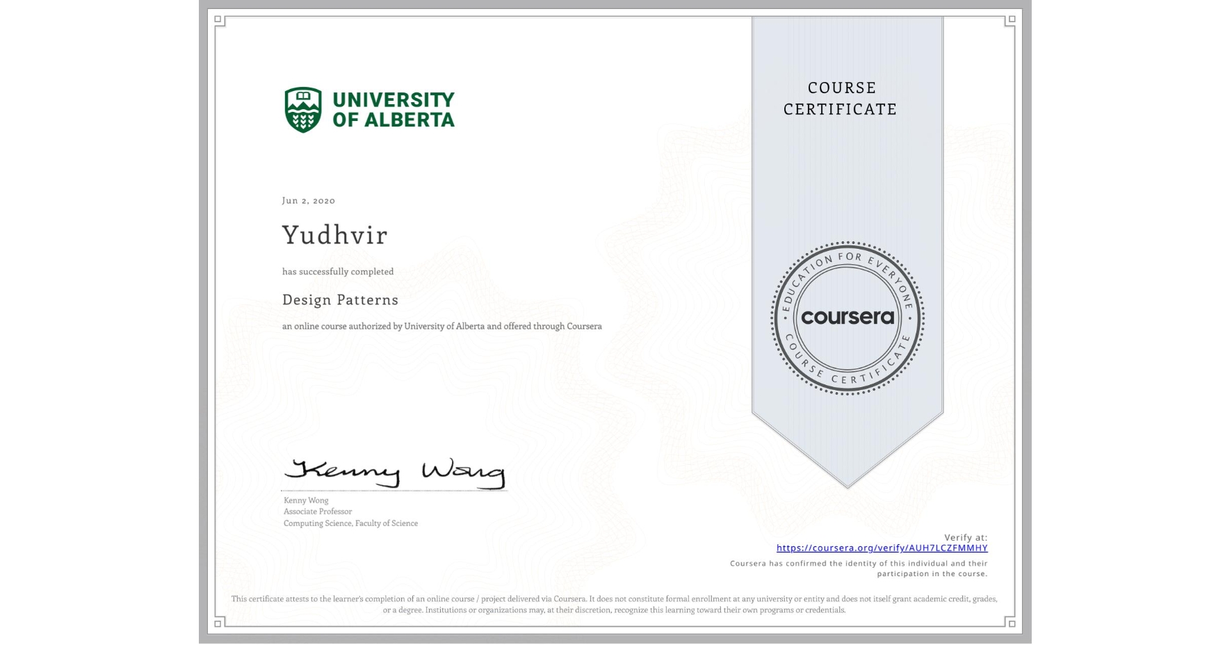 View certificate for Yudhvir , Design Patterns, an online non-credit course authorized by University of Alberta and offered through Coursera