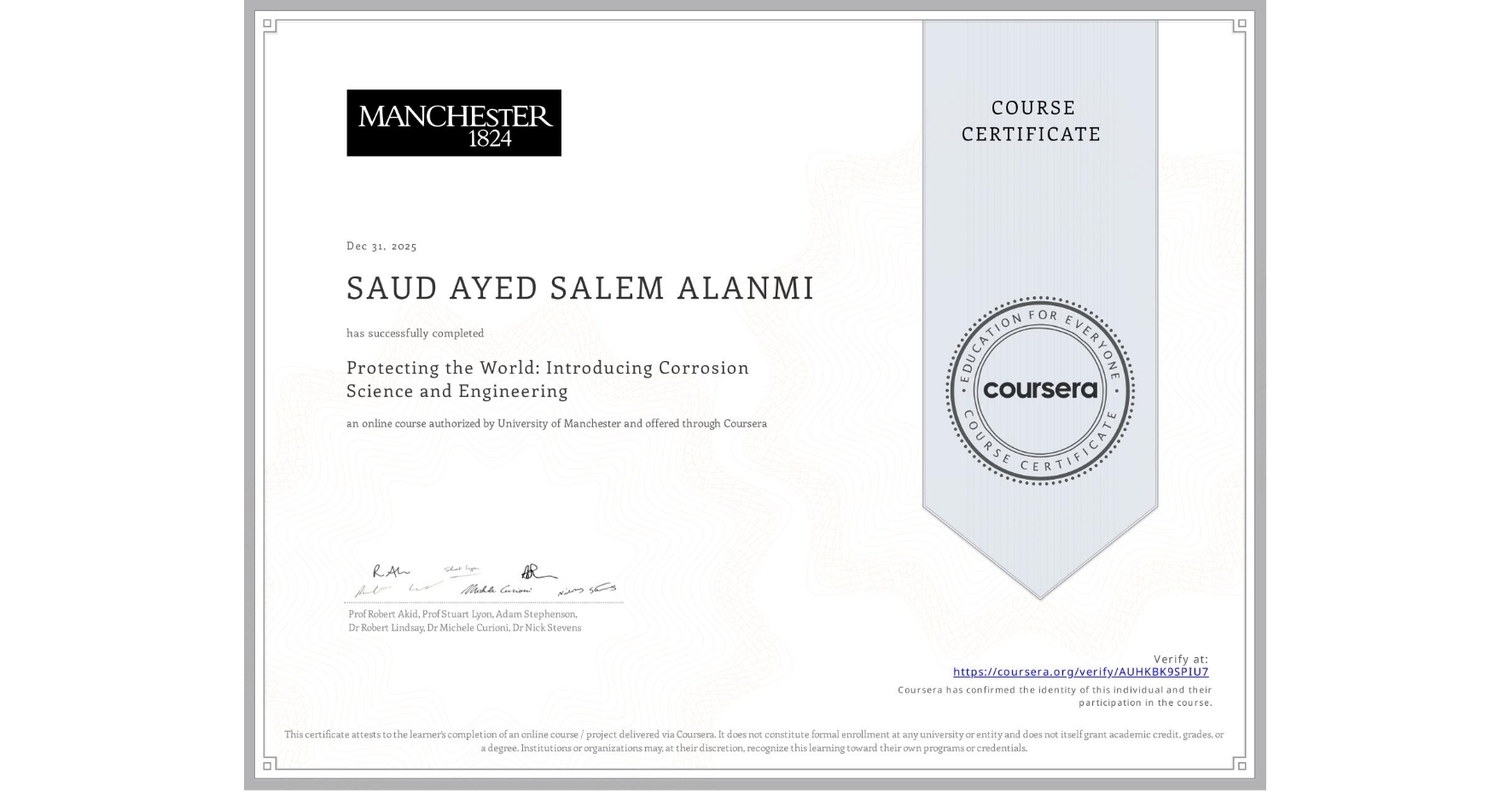 View certificate for SAUD AYED SALEM ALANMI, Protecting the World: Introducing Corrosion Science and Engineering, an online non-credit course authorized by University of Manchester and offered through Coursera
