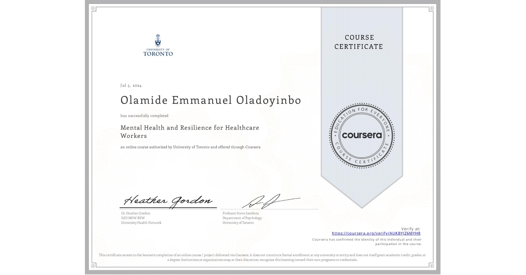 View certificate for Olamide Emmanuel Oladoyinbo, Mental Health and Resilience for Healthcare Workers, an online non-credit course authorized by University of Toronto and offered through Coursera