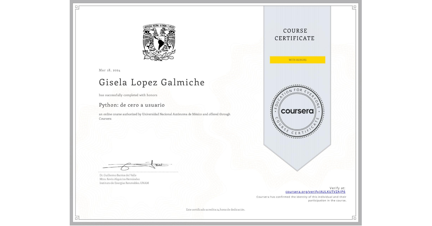 View certificate for Gisela Lopez Galmiche, Python: de cero a usuario, an online non-credit course authorized by Universidad Nacional Autónoma de México and offered through Coursera