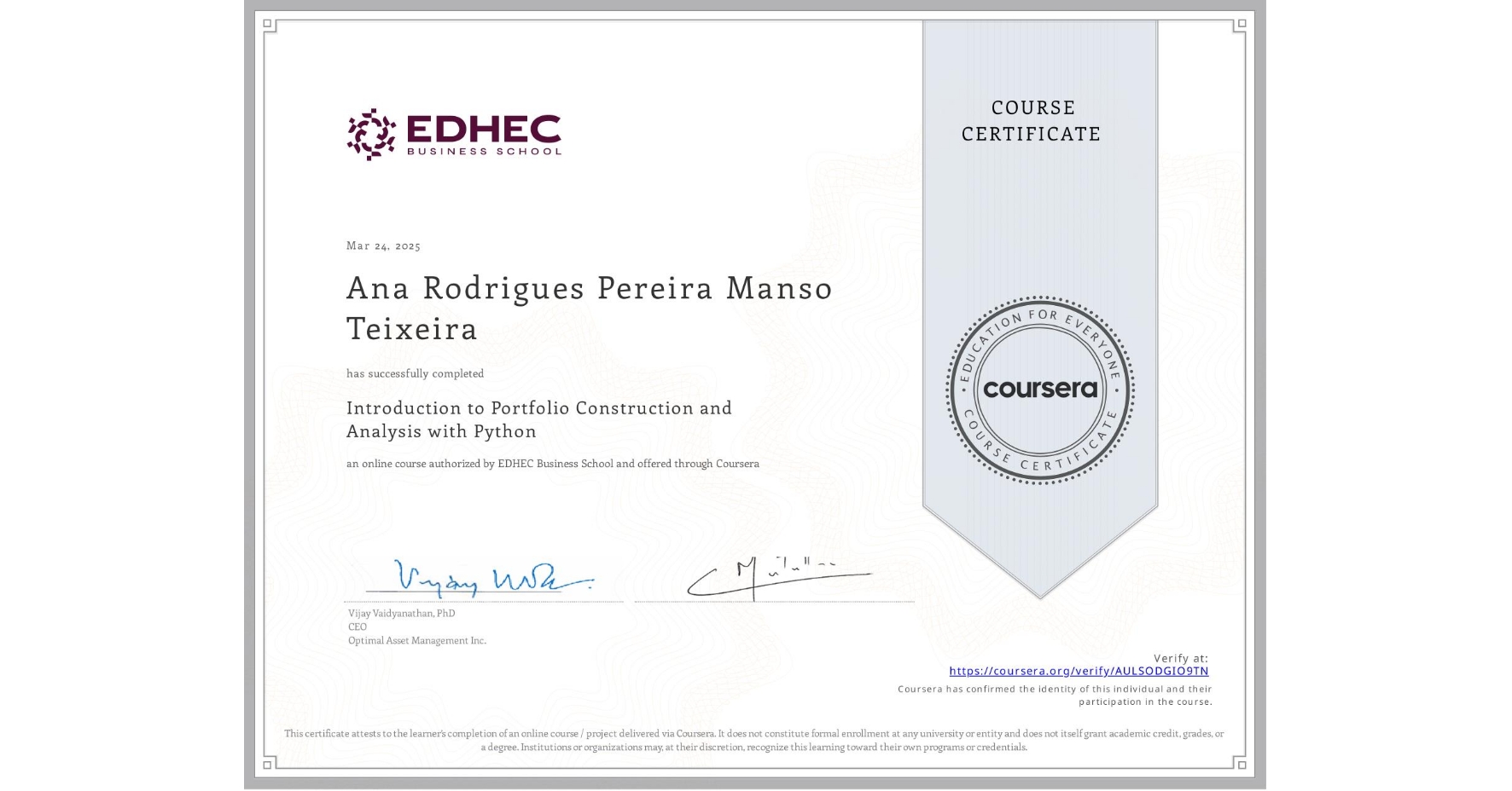 View certificate for Ana Rodrigues Pereira Manso Teixeira, Introduction to Portfolio Construction and Analysis with Python, an online non-credit course authorized by EDHEC Business School and offered through Coursera