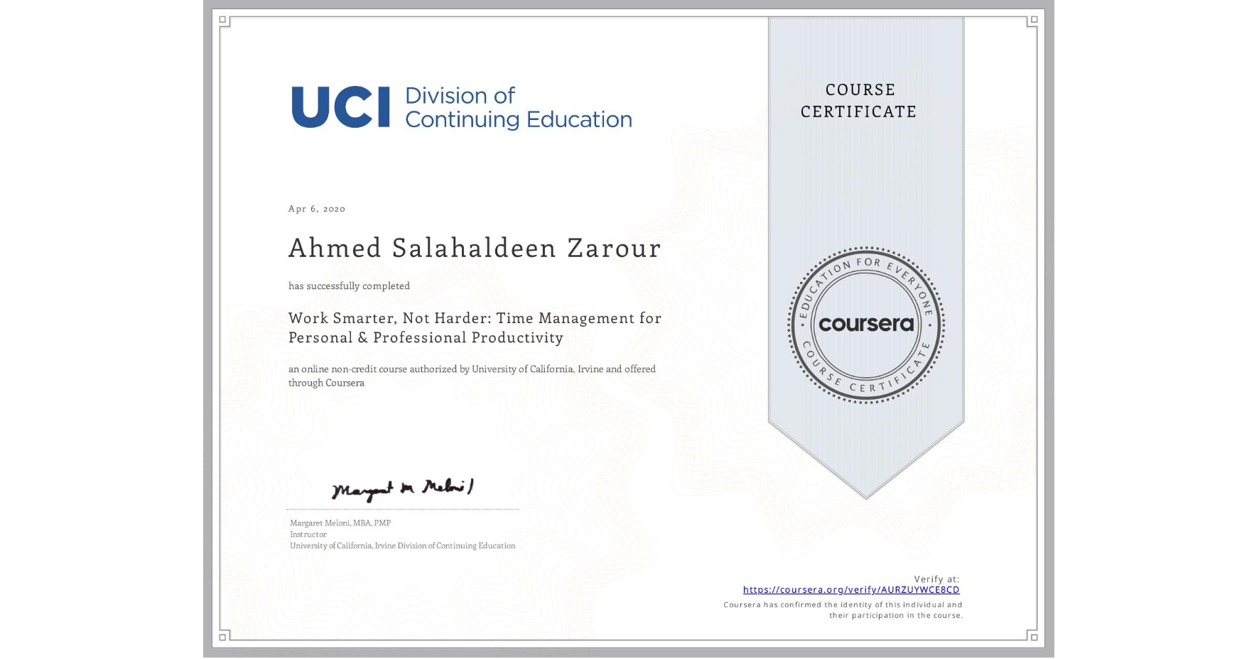 View certificate for Ahmed Salahaldeen Zarour, Work Smarter, Not Harder: Time Management for Personal & Professional Productivity, an online non-credit course authorized by University of California, Irvine and offered through Coursera