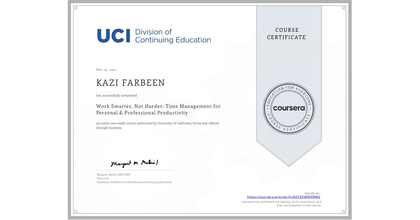 View certificate for KAZI FARBEEN, Work Smarter, Not Harder: Time Management for Personal & Professional Productivity, an online non-credit course authorized by University of California, Irvine and offered through Coursera