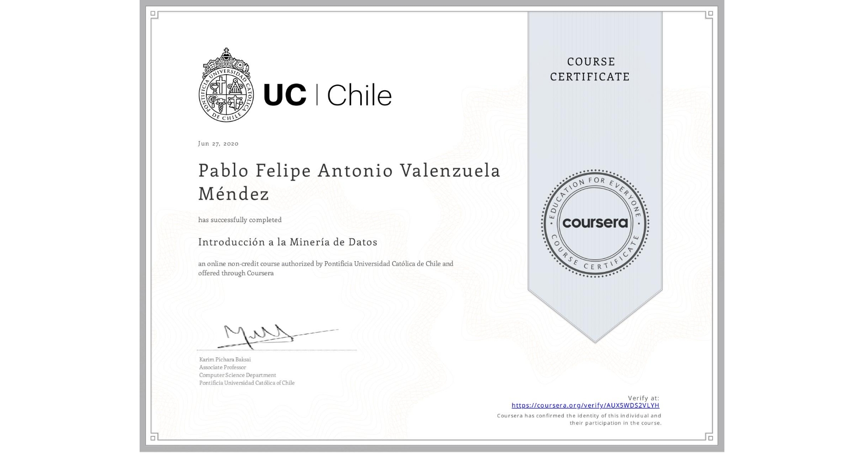 View certificate for Pablo Felipe Antonio Valenzuela Méndez, Introducción a la Minería de Datos, an online non-credit course authorized by Pontificia Universidad Católica de Chile and offered through Coursera