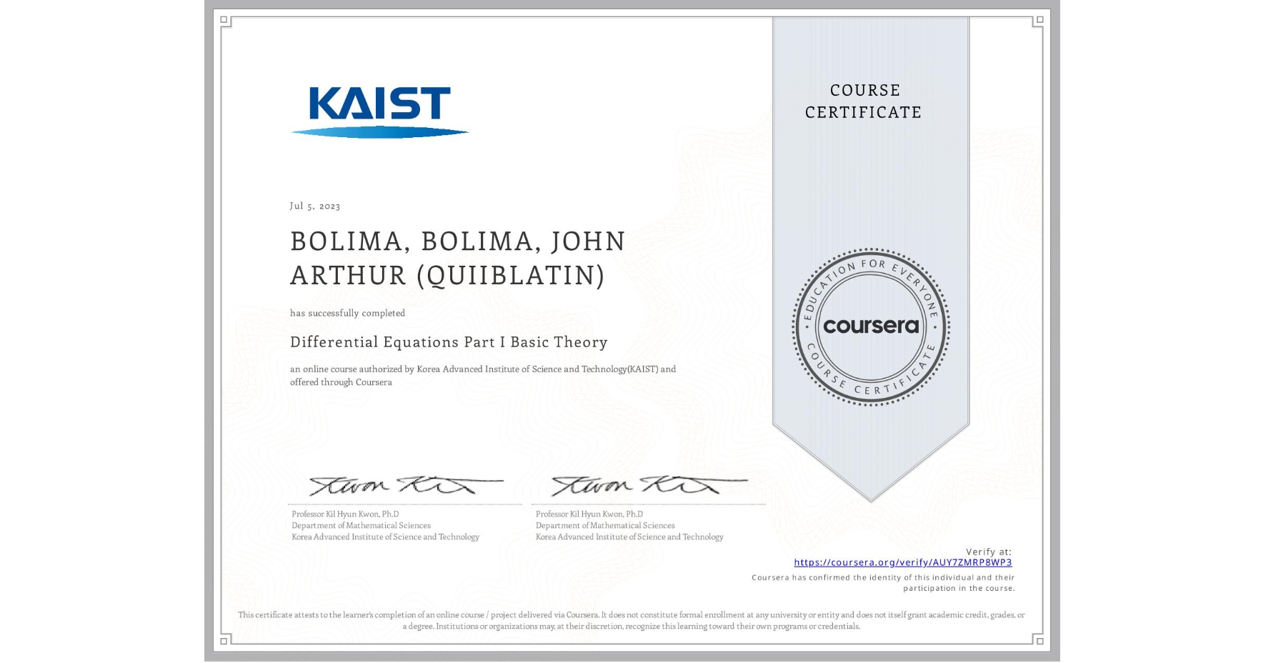 View certificate for BOLIMA, BOLIMA, JOHN ARTHUR (QUIIBLATIN), Differential Equations Part I Basic Theory, an online non-credit course authorized by Korea Advanced Institute of Science and Technology(KAIST) and offered through Coursera
