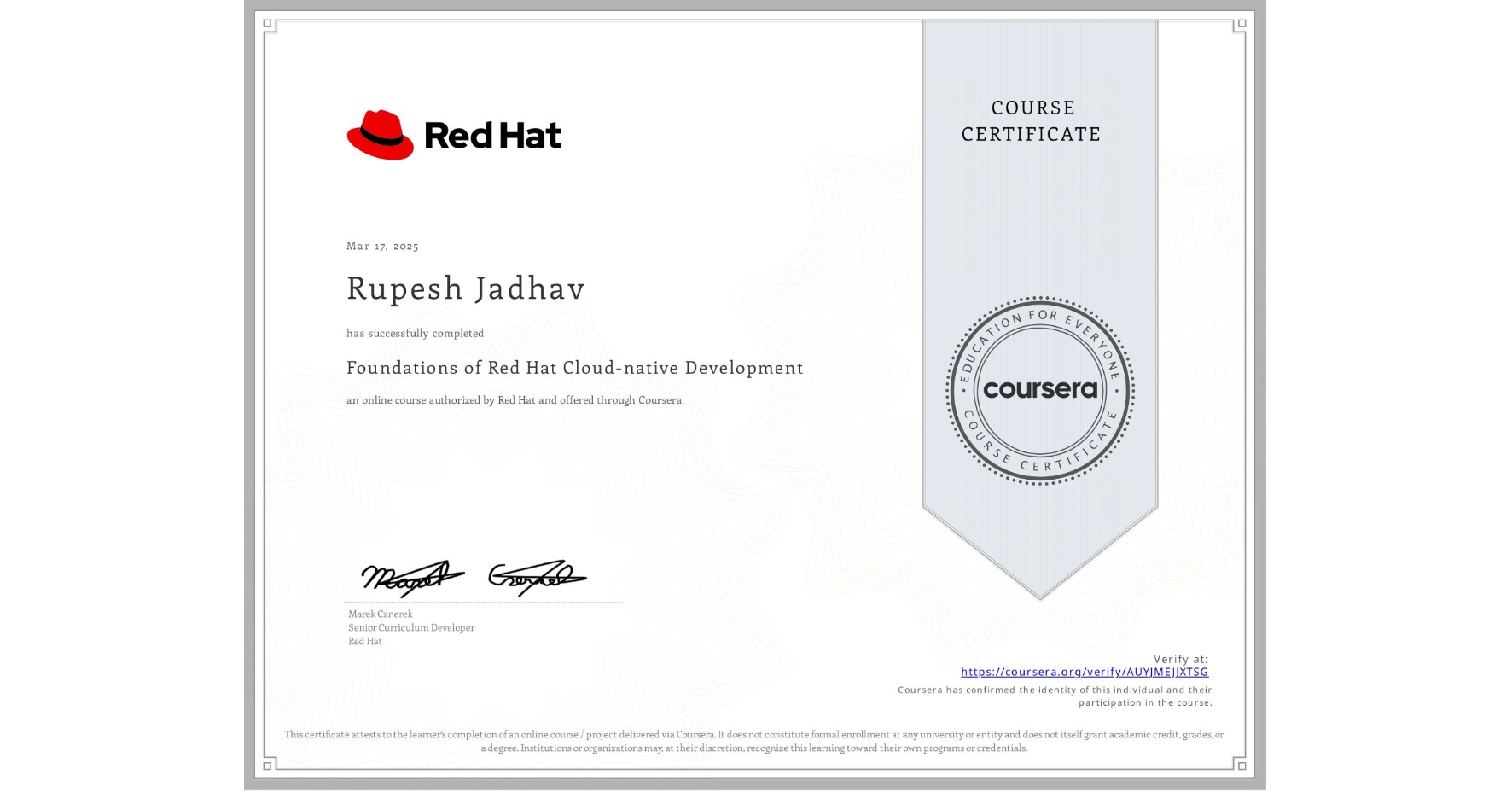 View certificate for Rupesh Jadhav, Foundations of Red Hat Cloud-native Development, an online non-credit course authorized by Red Hat and offered through Coursera