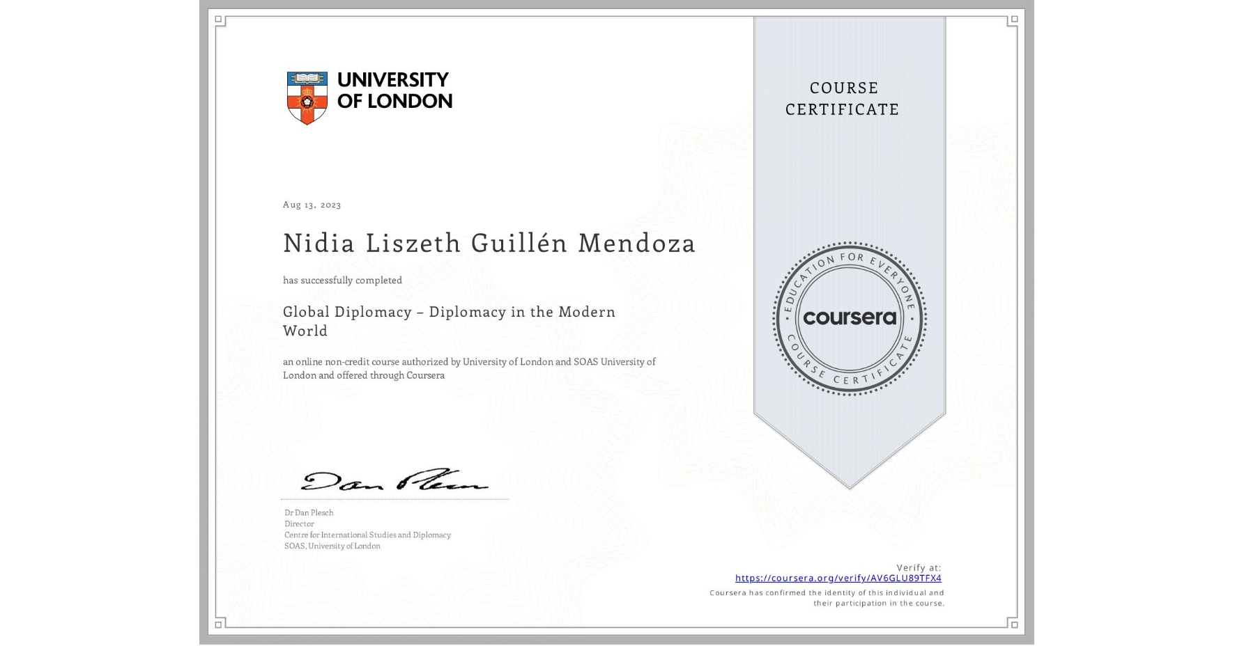 View certificate for Nidia Liszeth Guillén Mendoza, Global Diplomacy – Diplomacy in the Modern World, an online non-credit course authorized by University of London & SOAS University of London and offered through Coursera