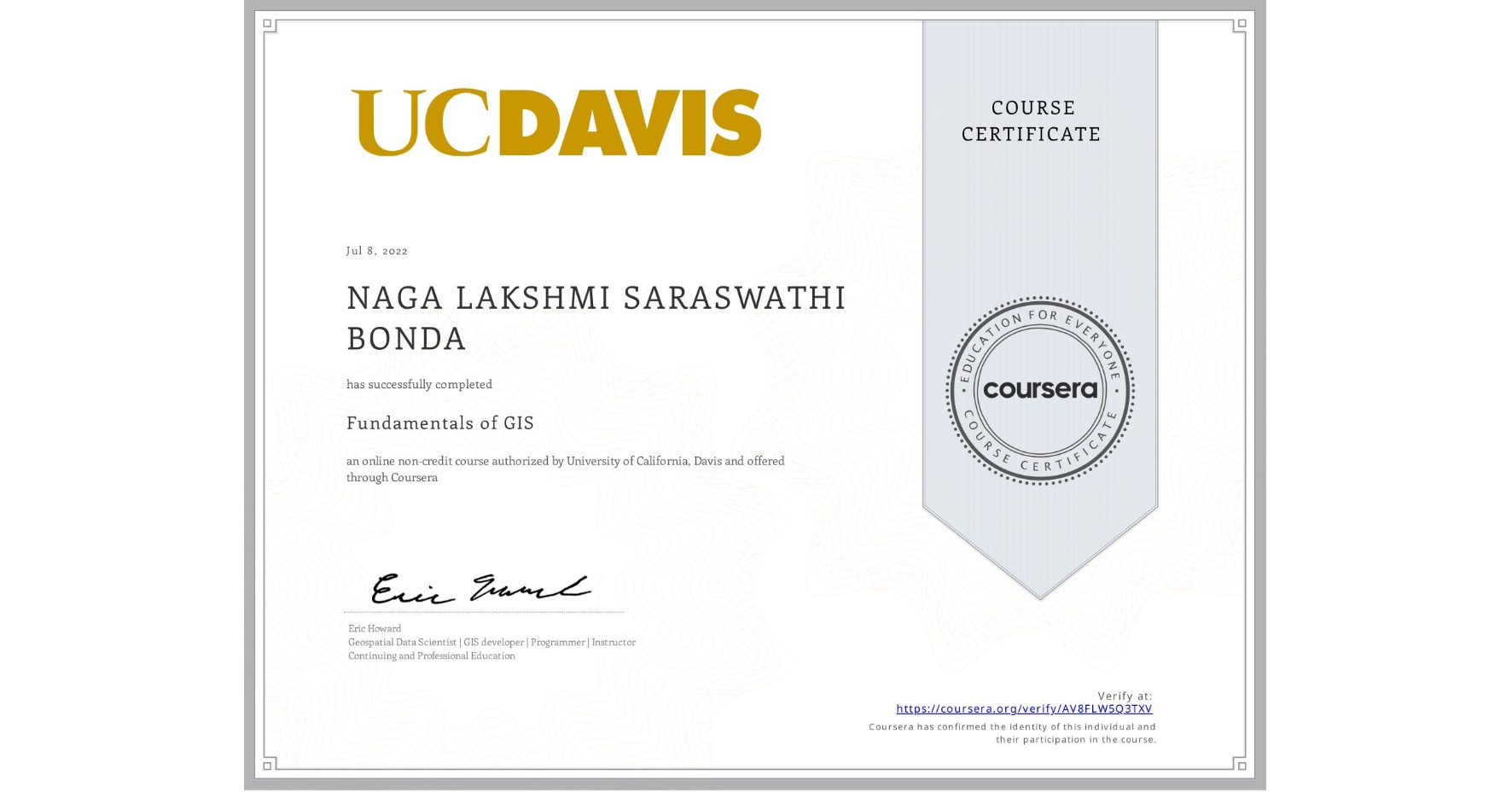View certificate for NAGA LAKSHMI SARASWATHI BONDA, Fundamentals of GIS, an online non-credit course authorized by University of California, Davis and offered through Coursera