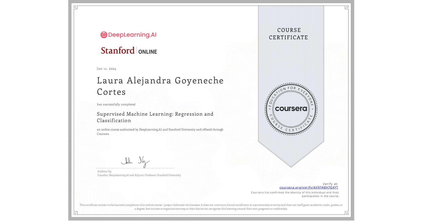 View certificate for Laura Alejandra Goyeneche Cortes, Supervised Machine Learning: Regression and Classification , an online non-credit course authorized by DeepLearning.AI & Stanford University and offered through Coursera