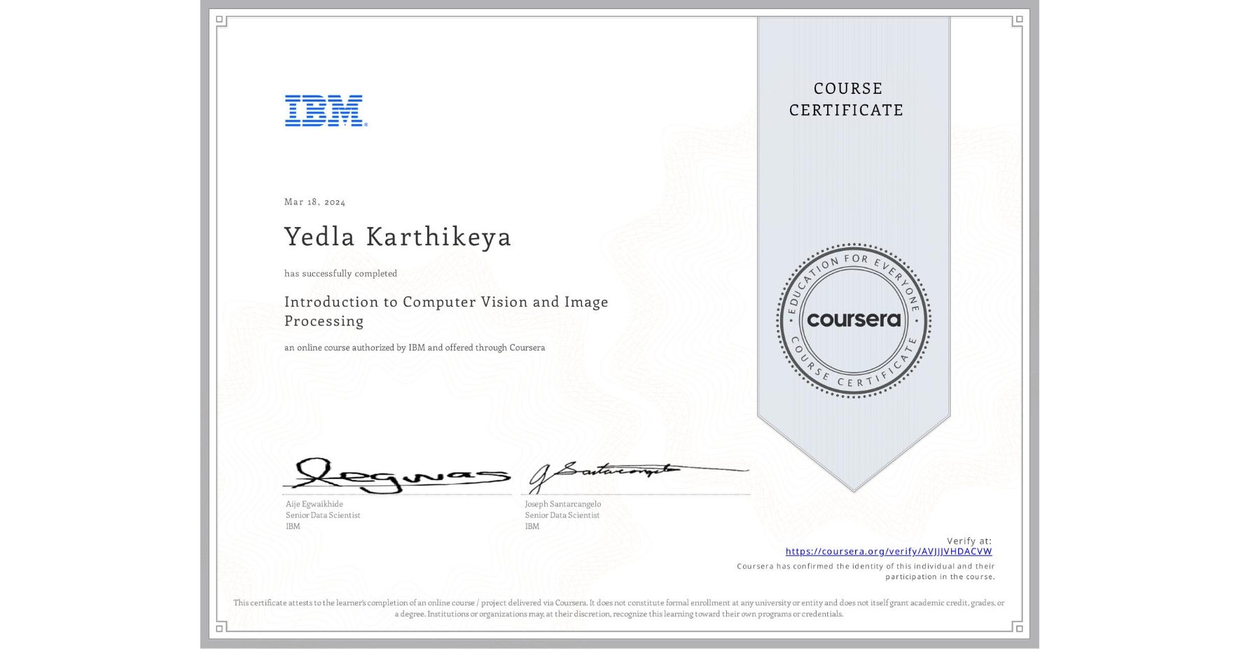 View certificate for Yedla Karthikeya, Introduction to Computer Vision and Image Processing, an online non-credit course authorized by IBM and offered through Coursera