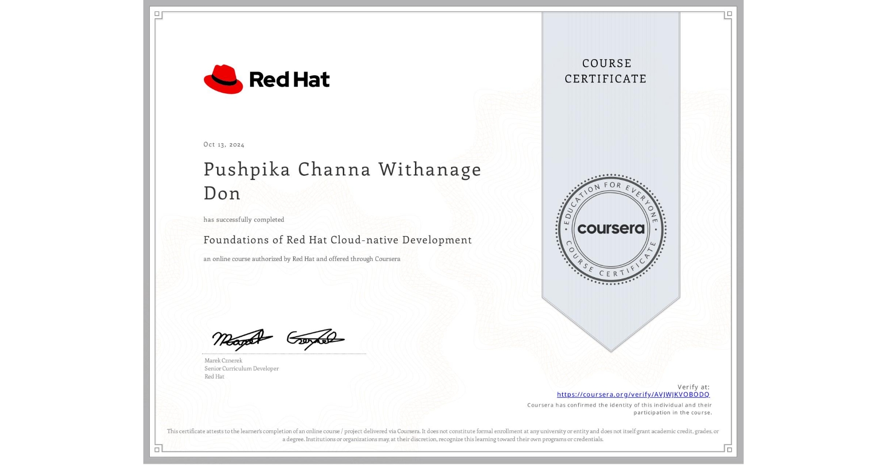 View certificate for Pushpika Channa Withanage Don, Foundations of Red Hat Cloud-native Development, an online non-credit course authorized by Red Hat and offered through Coursera
