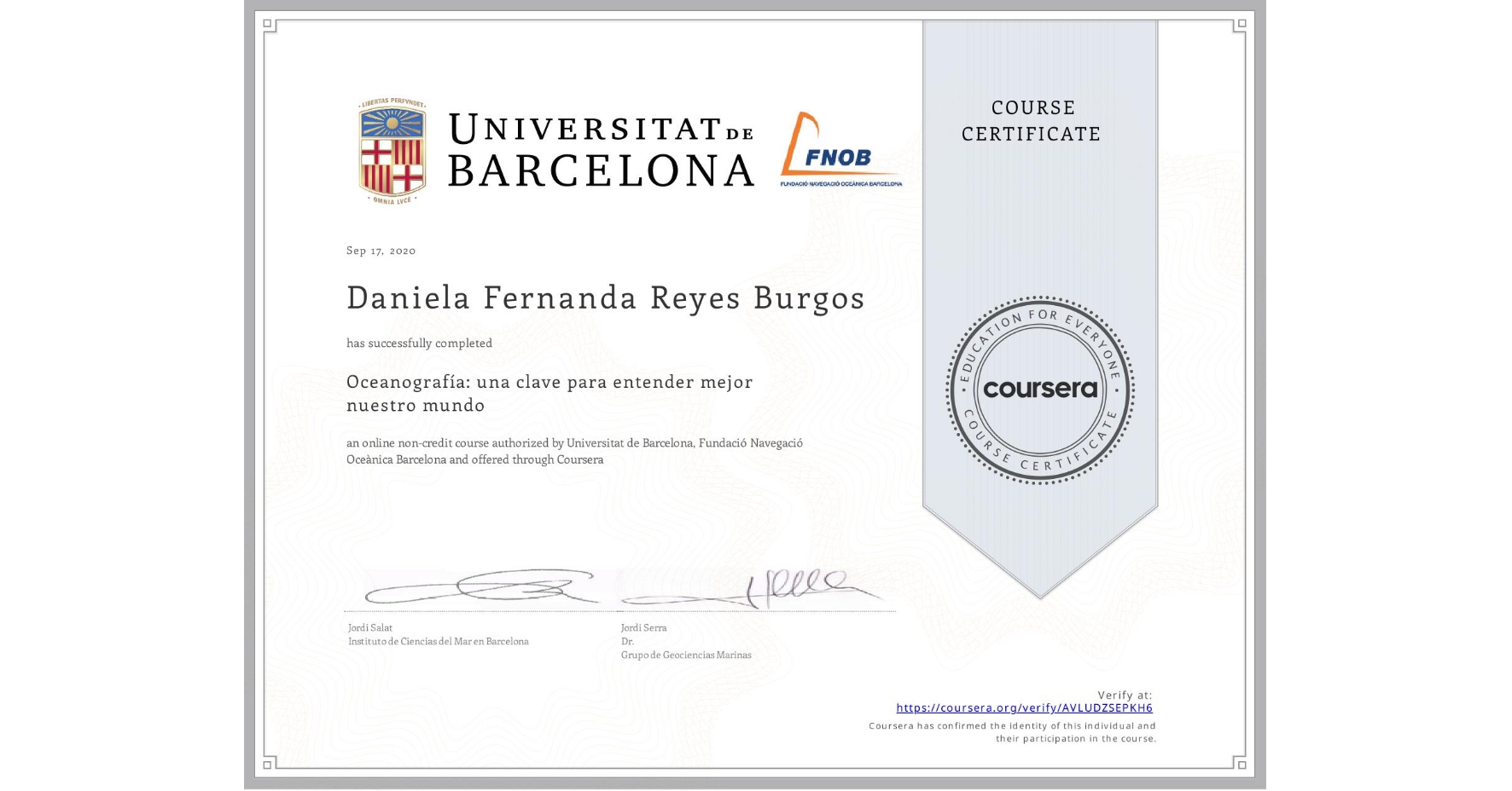 View certificate for Daniela Fernanda Reyes Burgos, Oceanografía: una clave para entender mejor nuestro mundo, an online non-credit course authorized by Universitat de Barcelona & Fundació Navegació Oceànica Barcelona and offered through Coursera