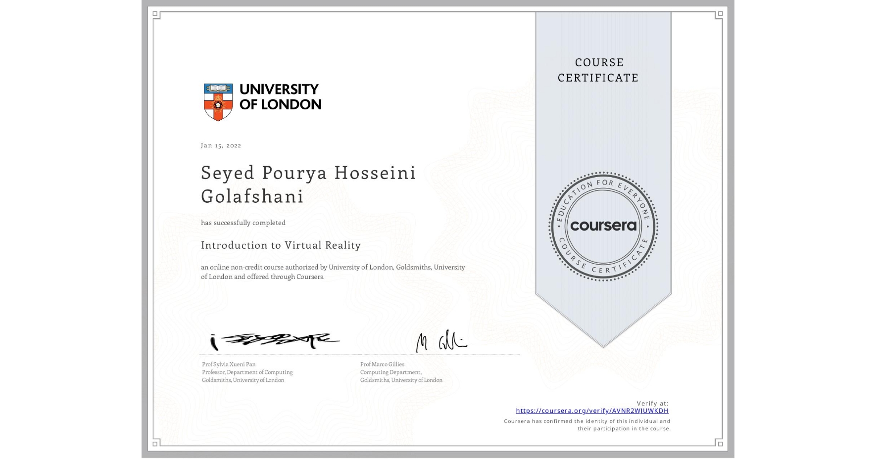 View certificate for Seyed Pourya Hosseini Golafshani, Introduction to Virtual Reality, an online non-credit course authorized by University of London & Goldsmiths, University of London and offered through Coursera