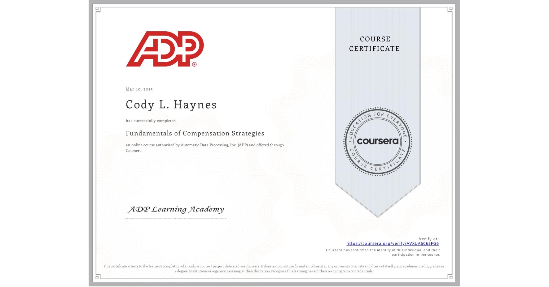 View certificate for Cody L. Haynes, Fundamentals of Compensation Strategies, an online non-credit course authorized by Automatic Data Processing, Inc. (ADP) and offered through Coursera