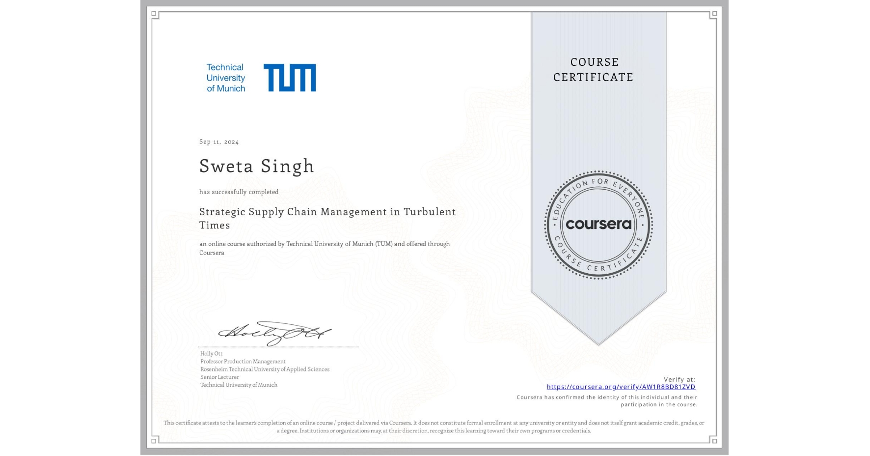 View certificate for Sweta Singh, Strategic Supply Chain Management in Turbulent Times, an online non-credit course authorized by Technical University of Munich (TUM) and offered through Coursera