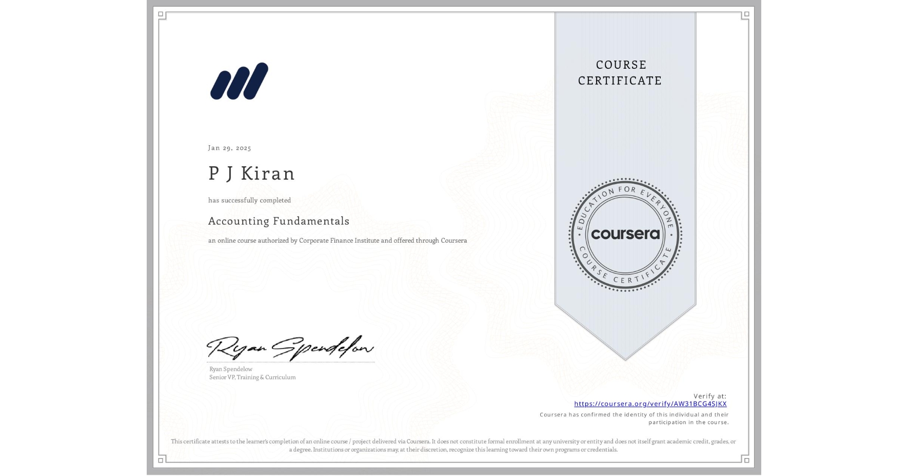 View certificate for P J Kiran, Accounting Fundamentals, an online non-credit course authorized by Corporate Finance Institute and offered through Coursera