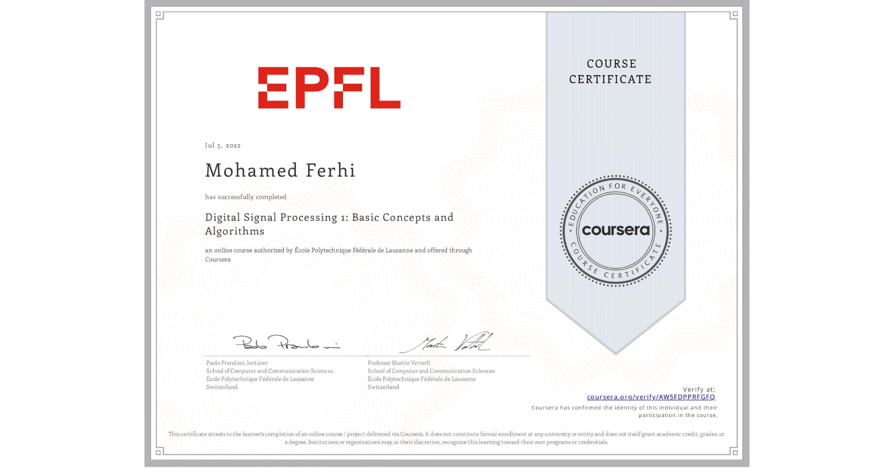 View certificate for Mohamed Ferhi, Digital Signal Processing 1: Basic Concepts and Algorithms, an online non-credit course authorized by École Polytechnique Fédérale de Lausanne and offered through Coursera