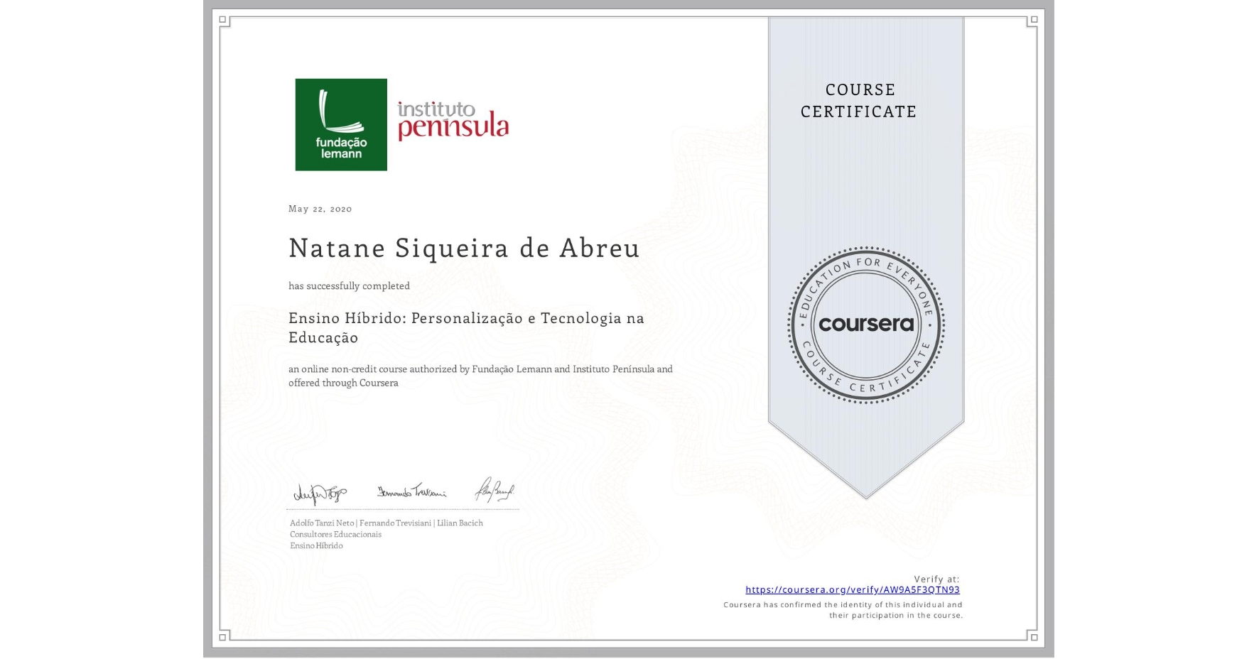 View certificate for Natane Siqueira de Abreu, Ensino Híbrido: Personalização e Tecnologia na Educação, an online non-credit course authorized by Fundação Lemann & Instituto Península  and offered through Coursera