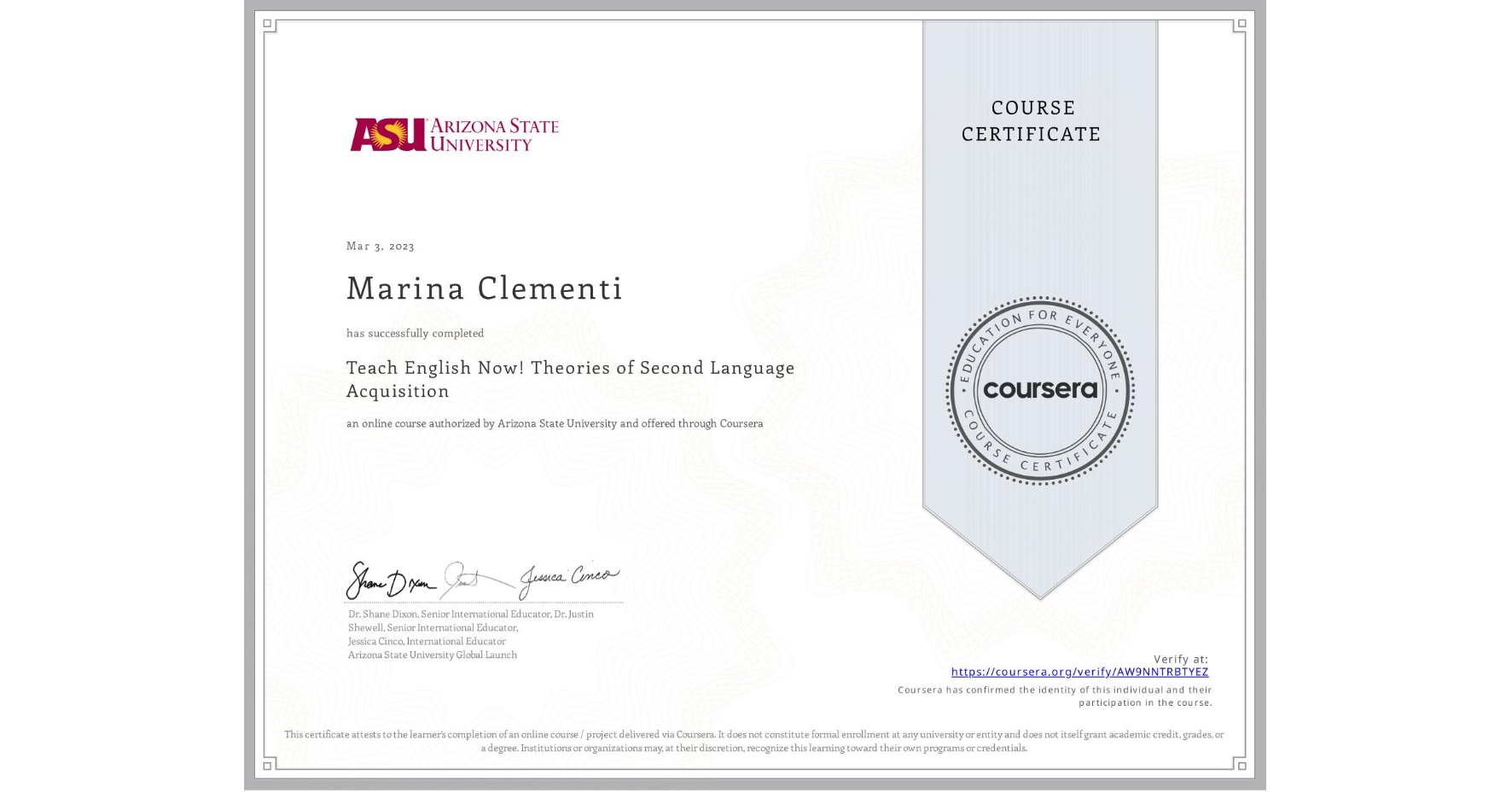 View certificate for Marina Clementi, Teach English Now! Theories of Second Language Acquisition, an online non-credit course authorized by Arizona State University and offered through Coursera