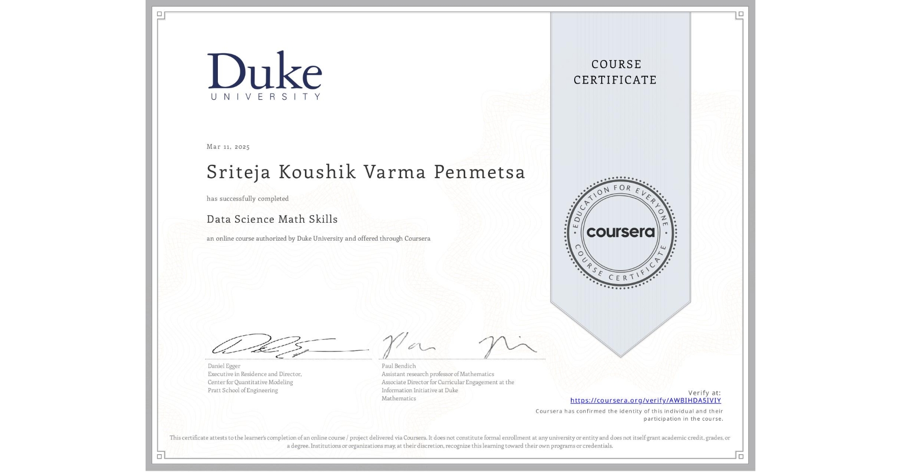 View certificate for Sriteja Koushik Varma Penmetsa, Data Science Math Skills, an online non-credit course authorized by Duke University and offered through Coursera