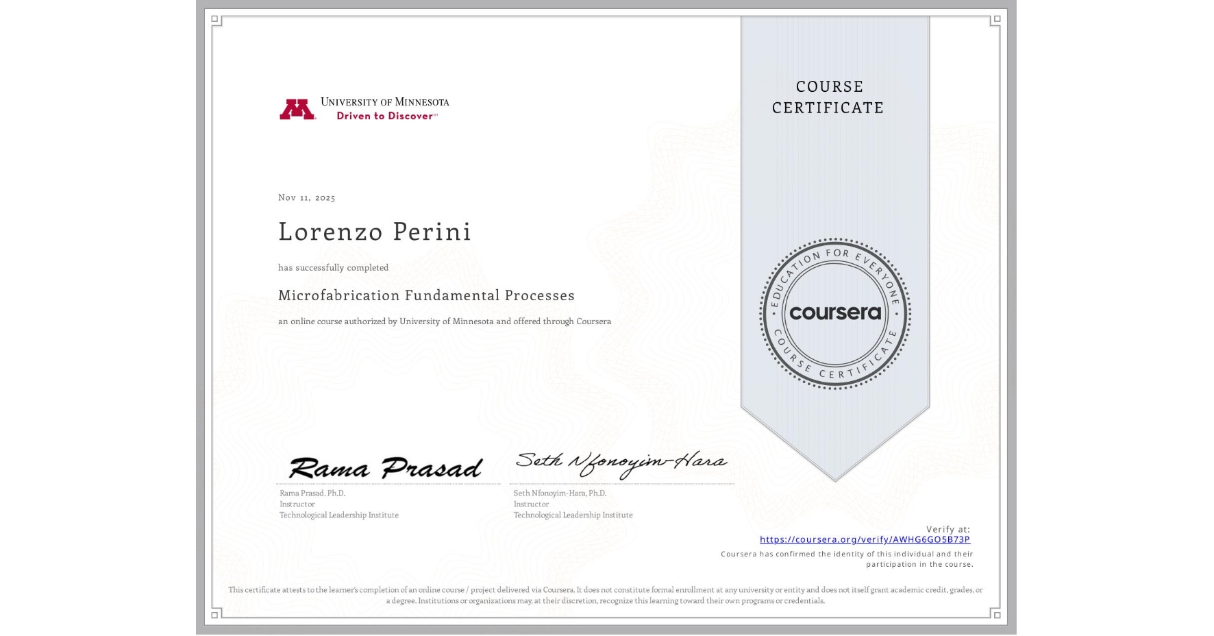 View certificate for Lorenzo Perini, Microfabrication Fundamental Processes, an online non-credit course authorized by University of Minnesota and offered through Coursera