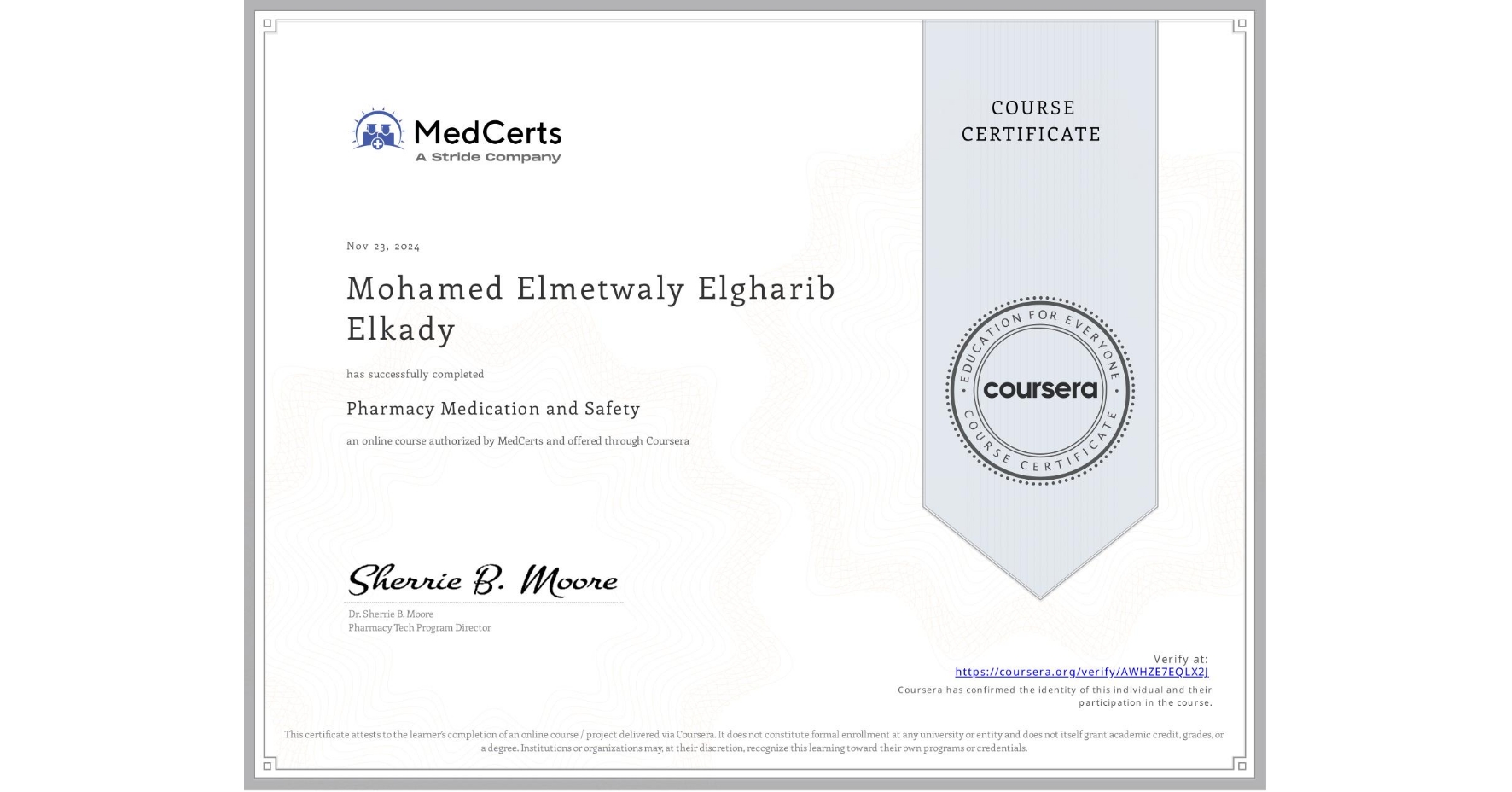 View certificate for Mohamed Elmetwaly Elgharib Elkady, Pharmacy Medication and Safety, an online non-credit course authorized by MedCerts and offered through Coursera