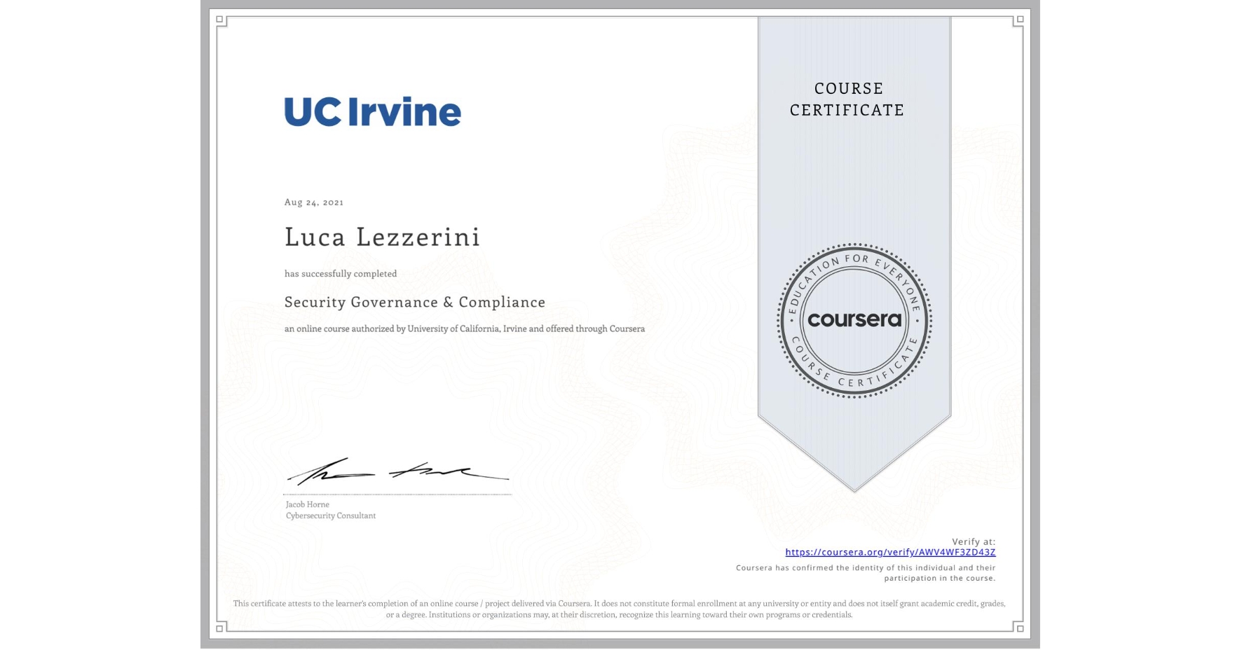 View certificate for Luca Lezzerini, Security Governance & Compliance, an online non-credit course authorized by University of California, Irvine and offered through Coursera