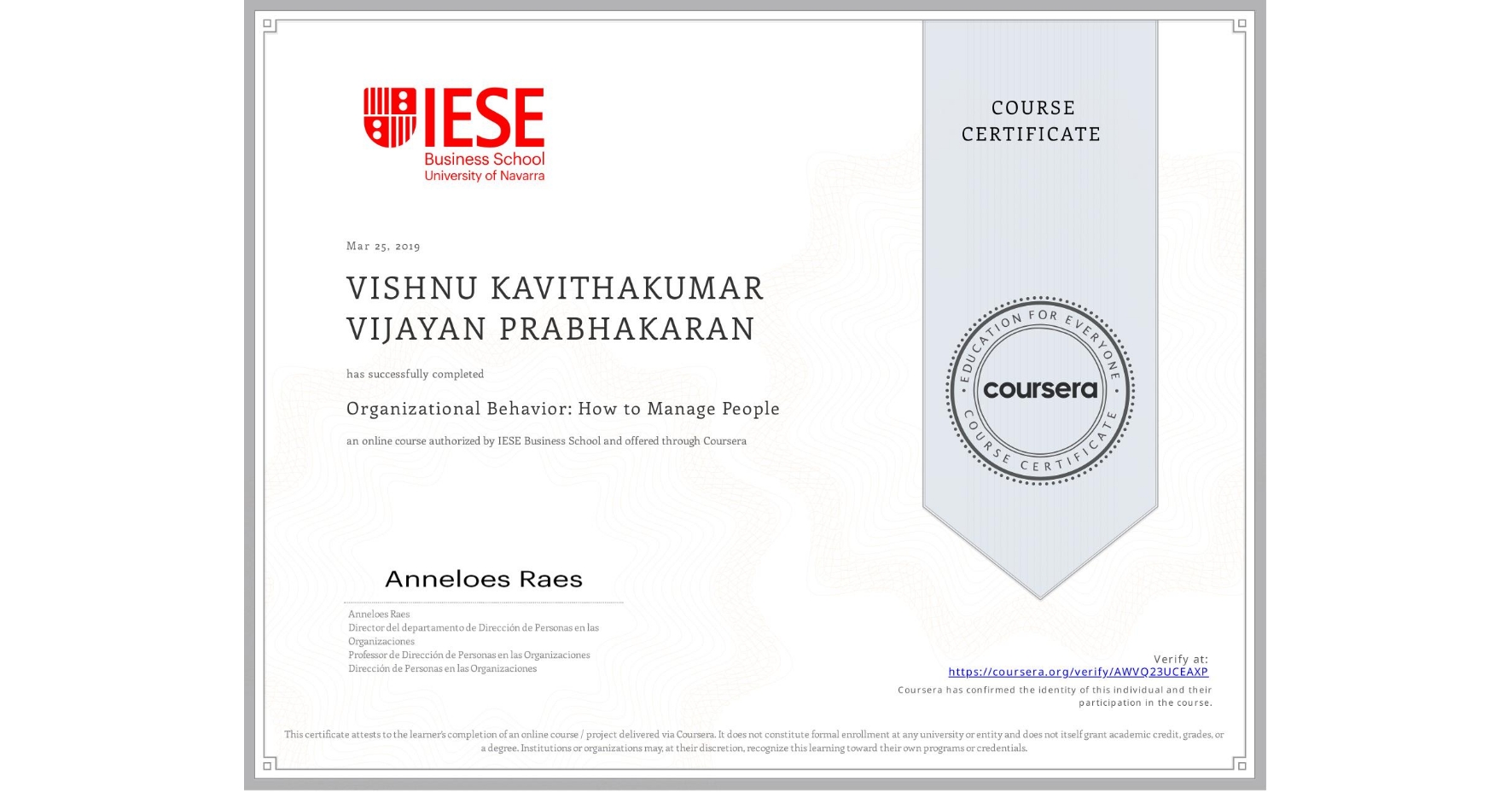 View certificate for VISHNU KAVITHAKUMAR  VIJAYAN PRABHAKARAN, Organizational Behavior: How to Manage People, an online non-credit course authorized by IESE Business School and offered through Coursera