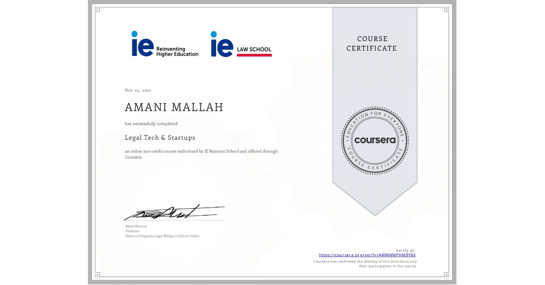 View certificate for AMANI MALLAH, Legal Tech & Startups , an online non-credit course authorized by IE Business School and offered through Coursera