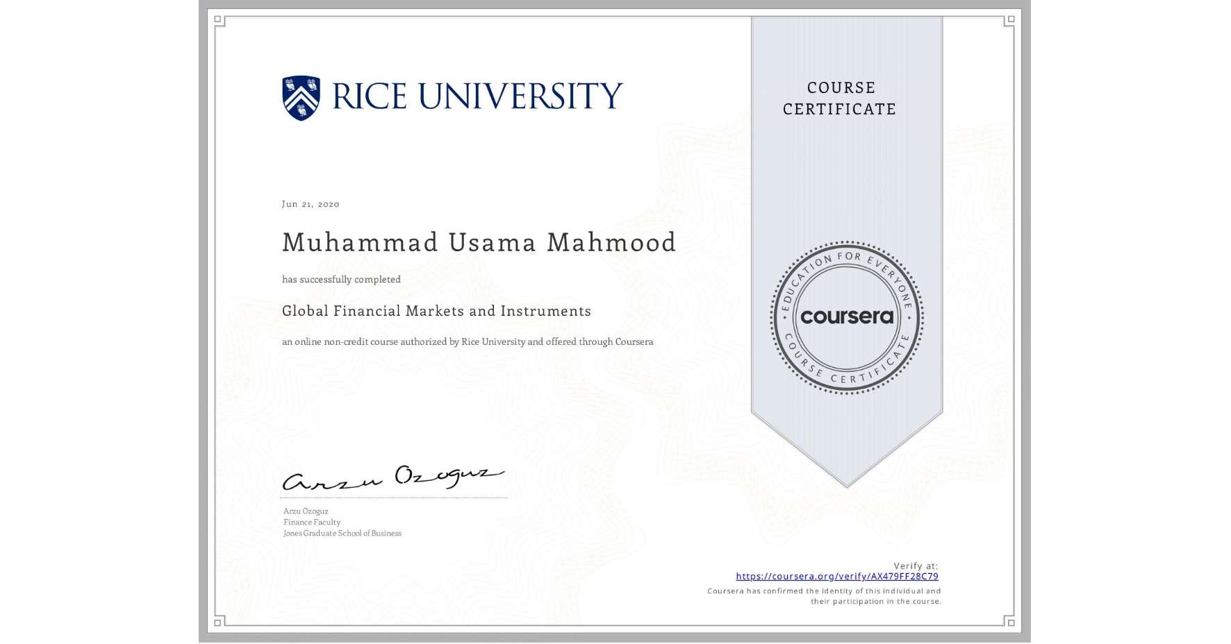 View certificate for Muhammad Usama  Mahmood, Global Financial Markets and Instruments, an online non-credit course authorized by Rice University and offered through Coursera