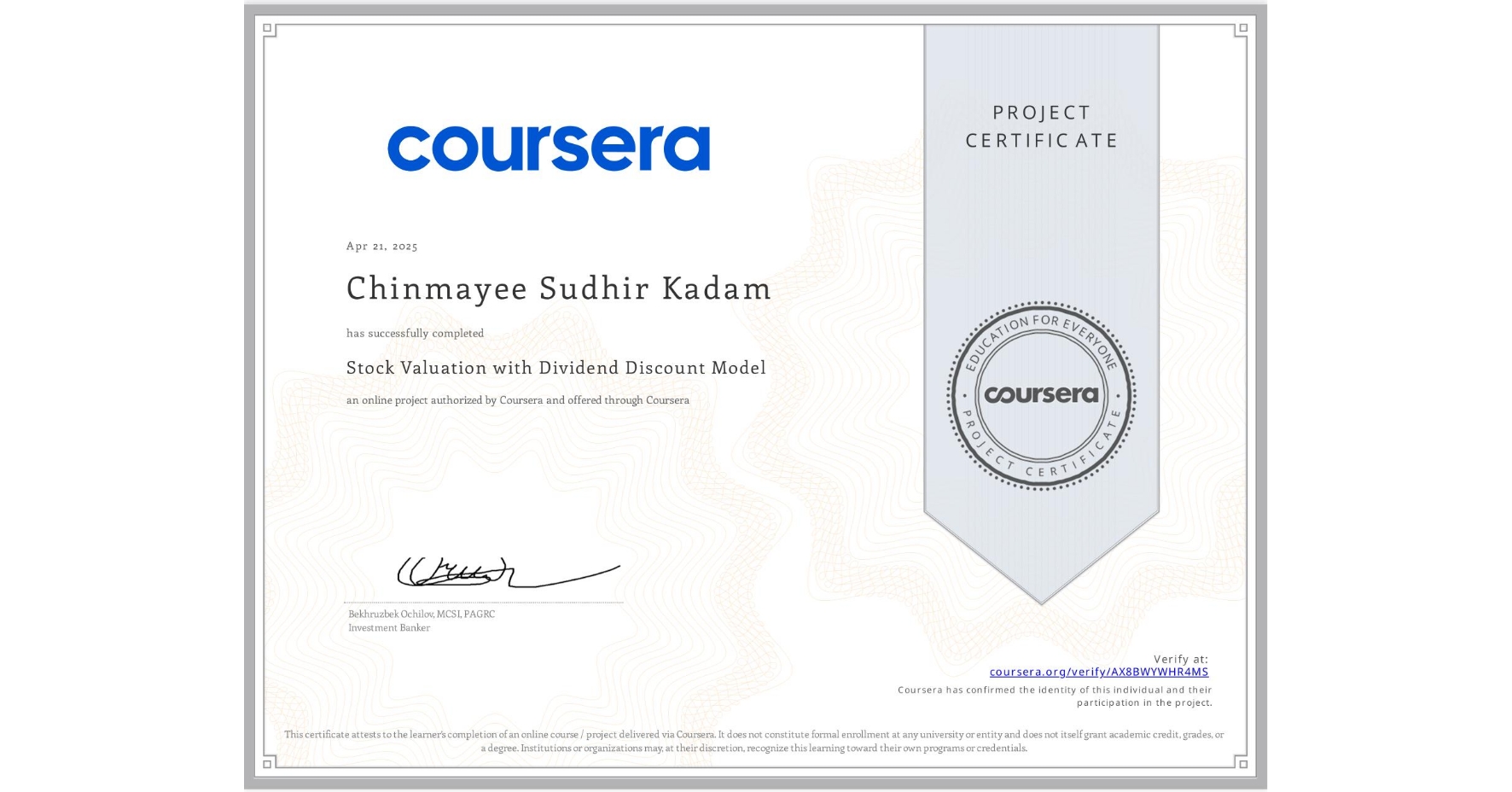 View certificate for Chinmayee Sudhir Kadam, Stock Valuation with Dividend Discount Model, an online non-credit course authorized by Coursera and offered through Coursera