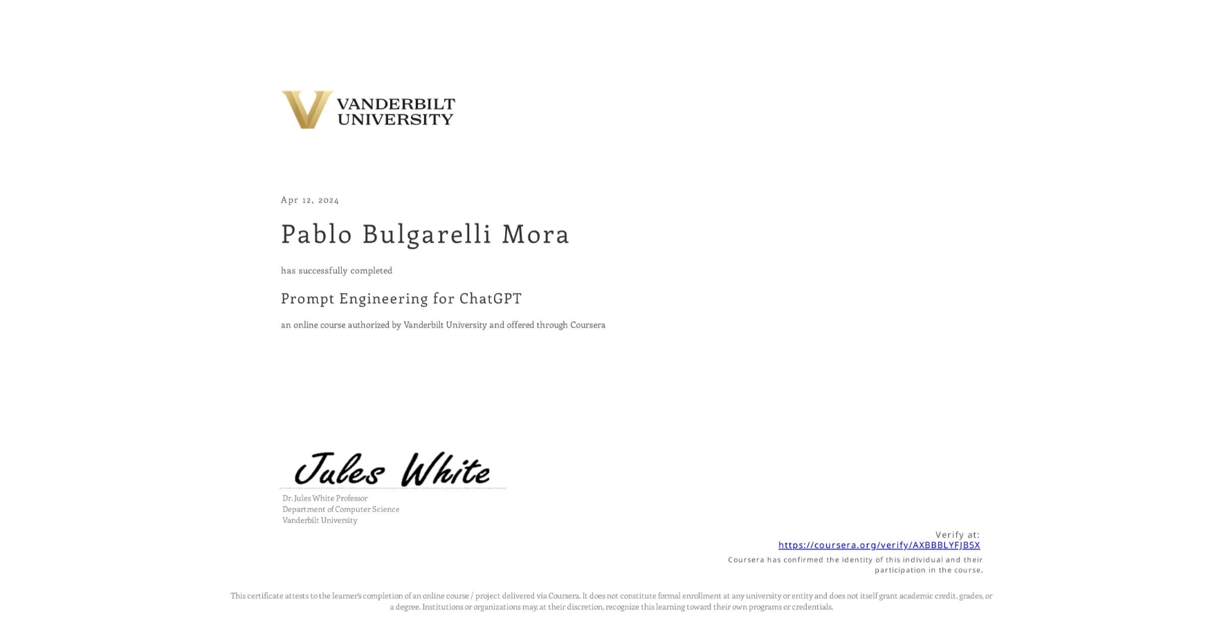 View certificate for Pablo Bulgarelli Mora, Prompt Engineering for ChatGPT, an online non-credit course authorized by Vanderbilt University and offered through Coursera