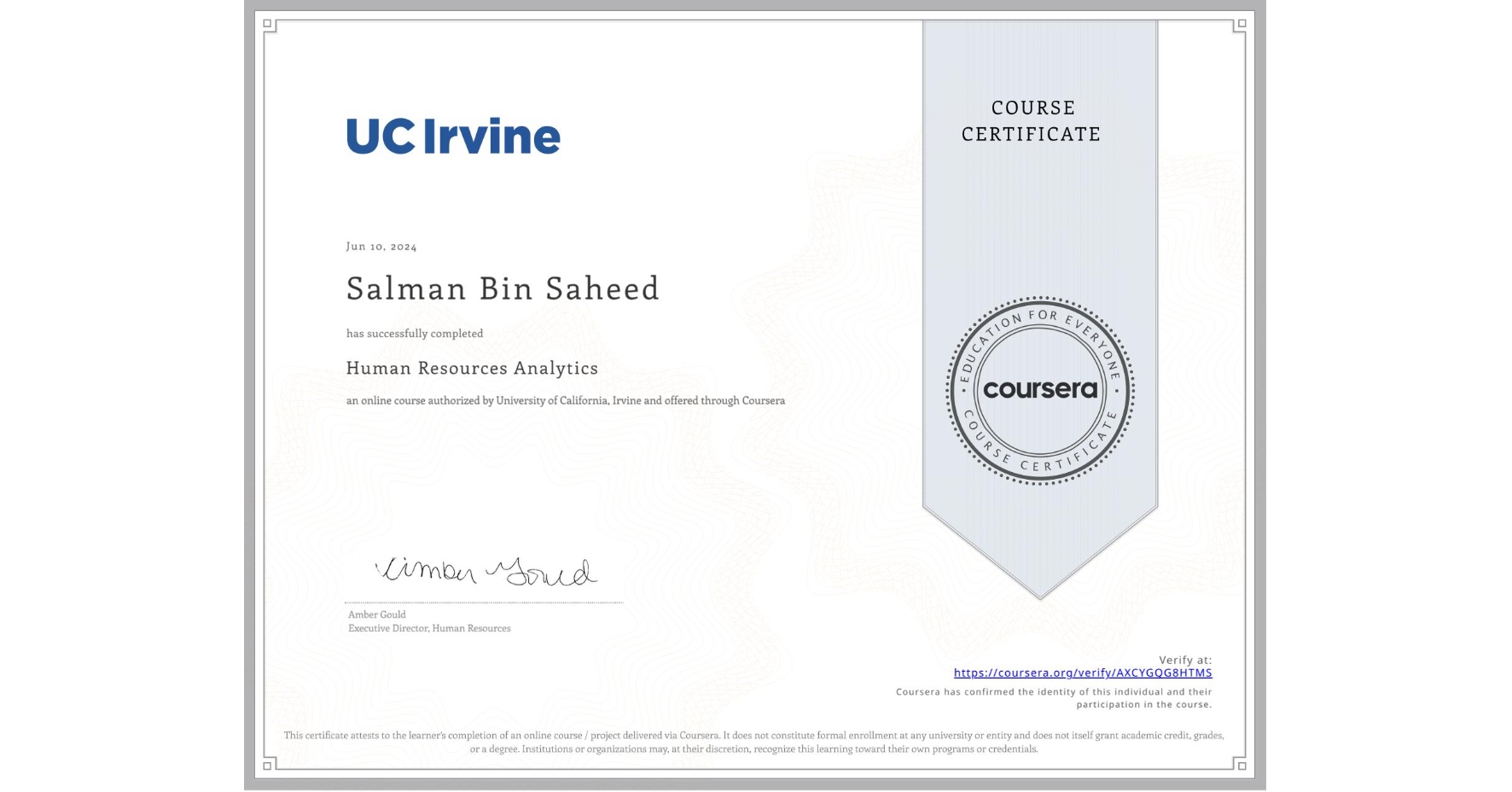 View certificate for Salman Bin Saheed, Human Resources Analytics, an online non-credit course authorized by University of California, Irvine and offered through Coursera