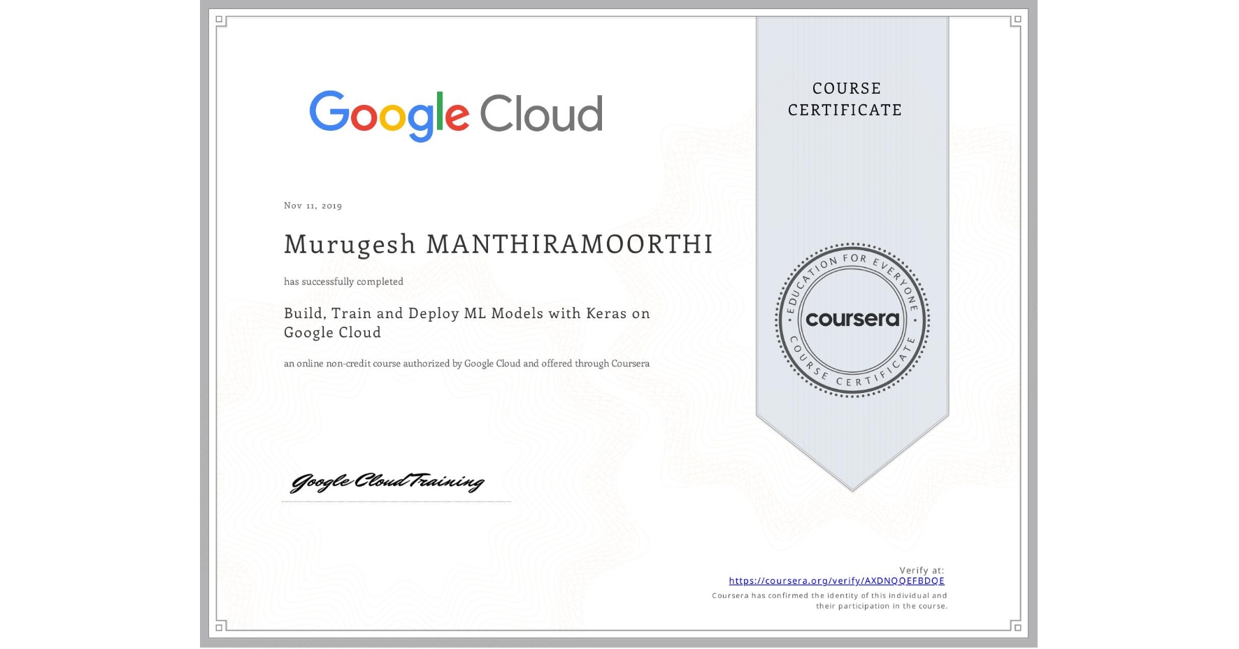 View certificate for Murugesh MANTHIRAMOORTHI, TensorFlow on Google Cloud, an online non-credit course authorized by Google Cloud and offered through Coursera