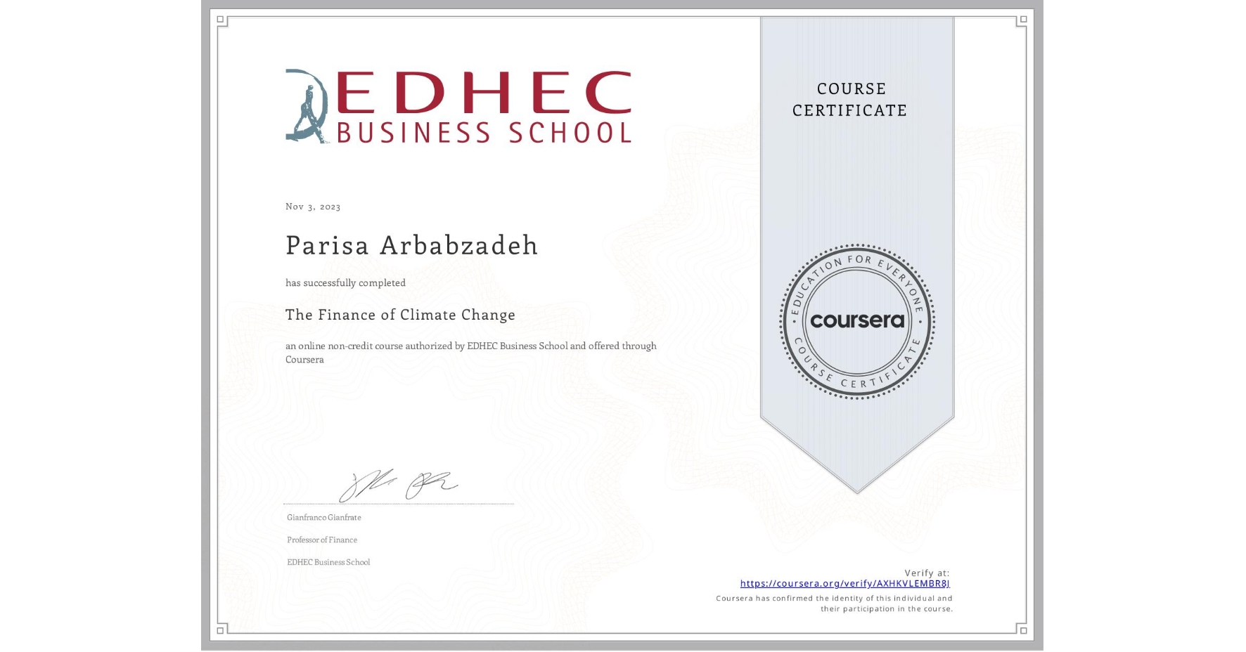 View certificate for Parisa Arbabzadeh, The Finance of Climate Change, an online non-credit course authorized by EDHEC Business School and offered through Coursera