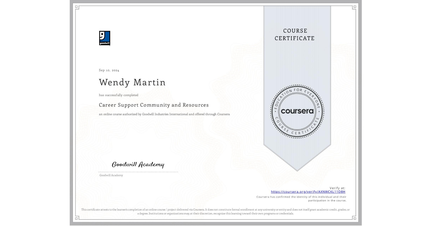 View certificate for Wendy Martin, Career Support Community and Resources, an online non-credit course authorized by Goodwill Industries International and offered through Coursera