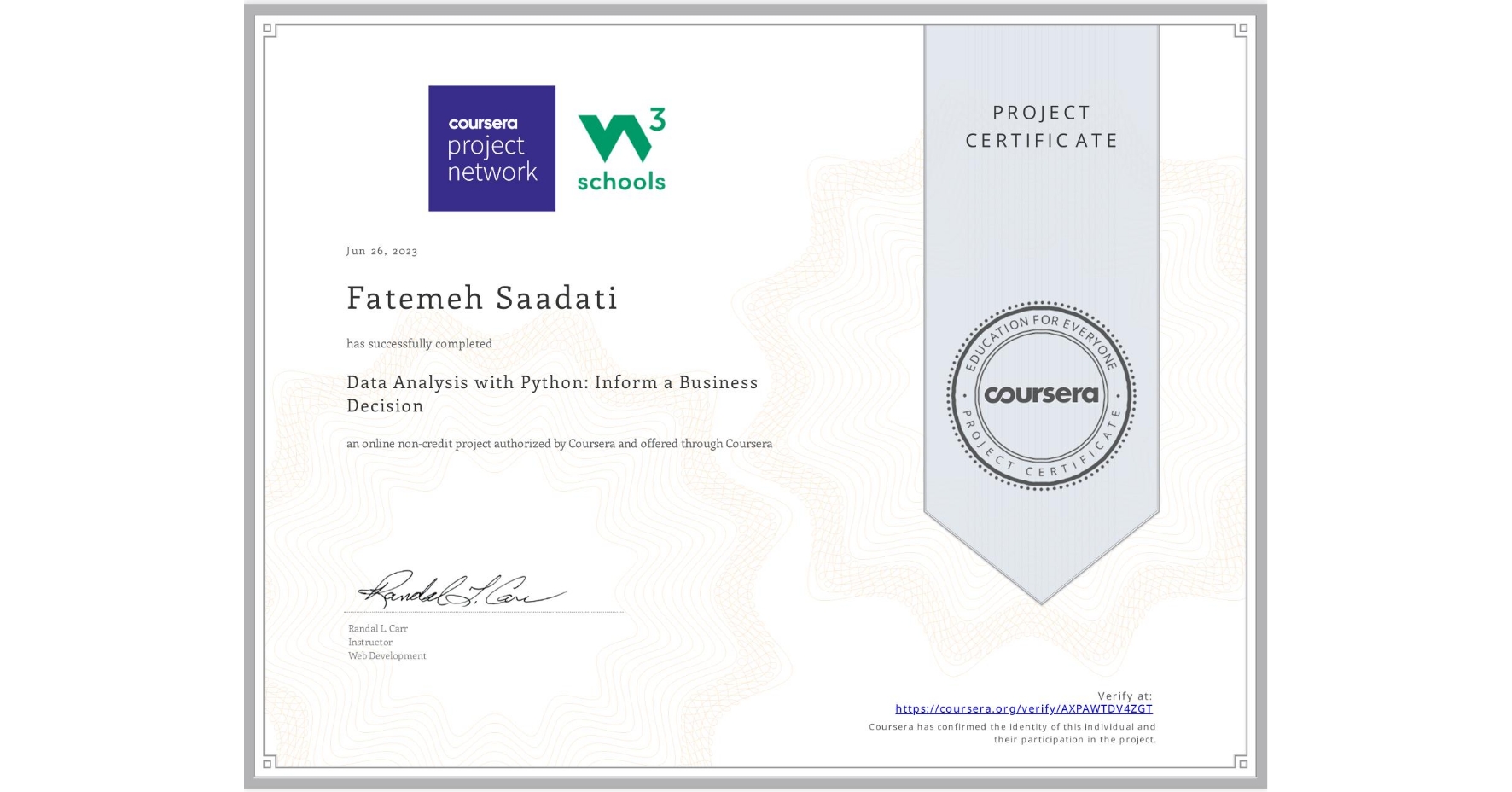 View certificate for Fatemeh Saadati , Data Analysis with Python: Inform a Business Decision, an online non-credit course authorized by Coursera and offered through Coursera