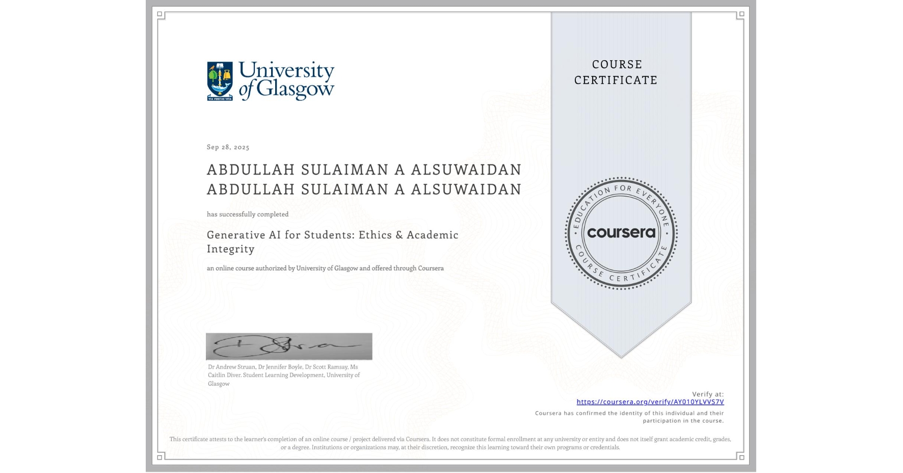 View certificate for ABDULLAH SULAIMAN A ALSUWAIDAN ABDULLAH SULAIMAN A ALSUWAIDAN, Generative AI for Students: Ethics & Academic Integrity, an online non-credit course authorized by University of Glasgow and offered through Coursera