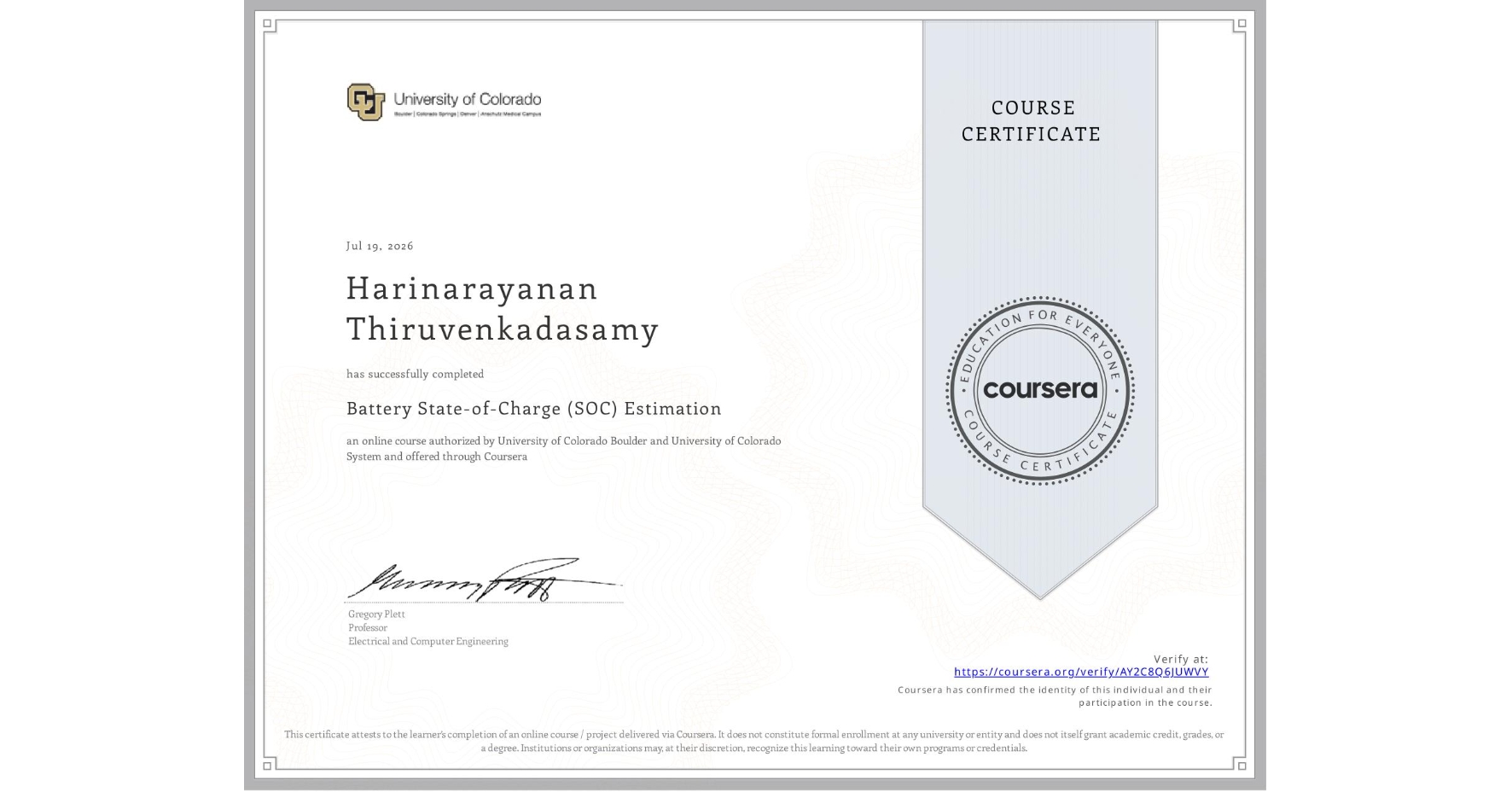 View certificate for Harinarayanan Thiruvenkadasamy, Battery State-of-Charge (SOC) Estimation, an online non-credit course authorized by University of Colorado Boulder & University of Colorado System and offered through Coursera